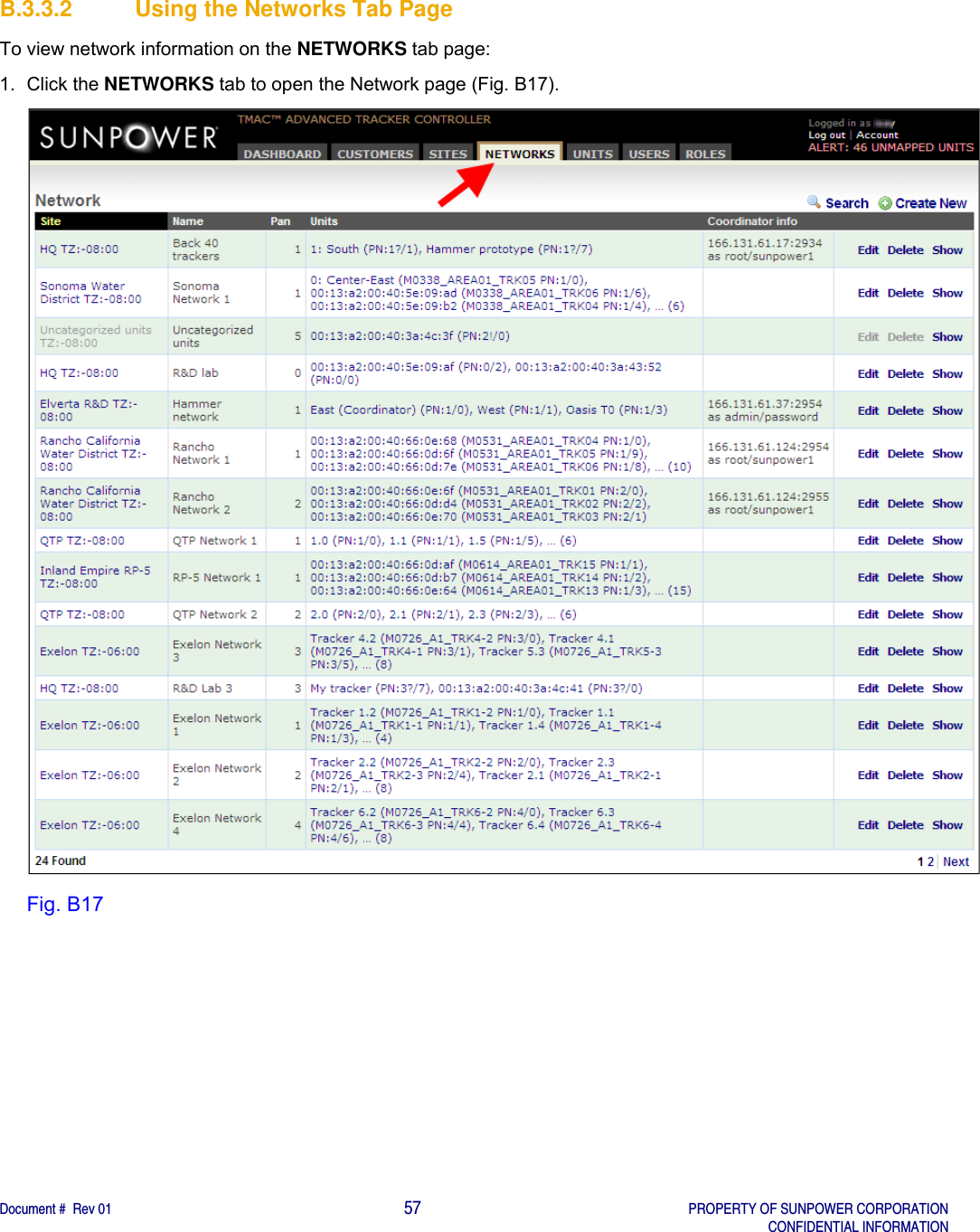    Document #  Rev 01                                                                                     57   PROPERTY OF SUNPOWER CORPORATION   CONFIDENTIAL INFORMATION  B.3.3.2 Using the Networks Tab Page To view network information on the NETWORKS tab page: 1. Click the NETWORKS tab to open the Network page (Fig. B17).  Fig. B17   