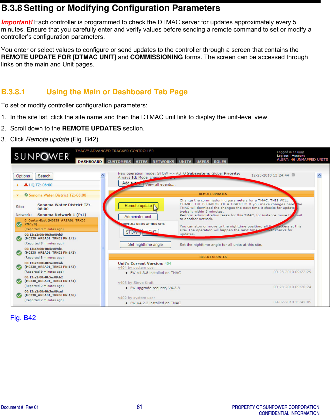    Document #  Rev 01                                                                                     81   PROPERTY OF SUNPOWER CORPORATION   CONFIDENTIAL INFORMATION  B.3.8 Setting or Modifying Configuration Parameters Important! Each controller is programmed to check the DTMAC server for updates approximately every 5 minutes. Ensure that you carefully enter and verify values before sending a remote command to set or modify a controller’s configuration parameters.   You enter or select values to configure or send updates to the controller through a screen that contains the REMOTE UPDATE FOR [DTMAC UNIT] and COMMISSIONING forms. The screen can be accessed through links on the main and Unit pages.   B.3.8.1  Using the Main or Dashboard Tab Page To set or modify controller configuration parameters: 1.  In the site list, click the site name and then the DTMAC unit link to display the unit-level view. 2.  Scroll down to the REMOTE UPDATES section.  3. Click Remote update (Fig. B42).  Fig. B42   