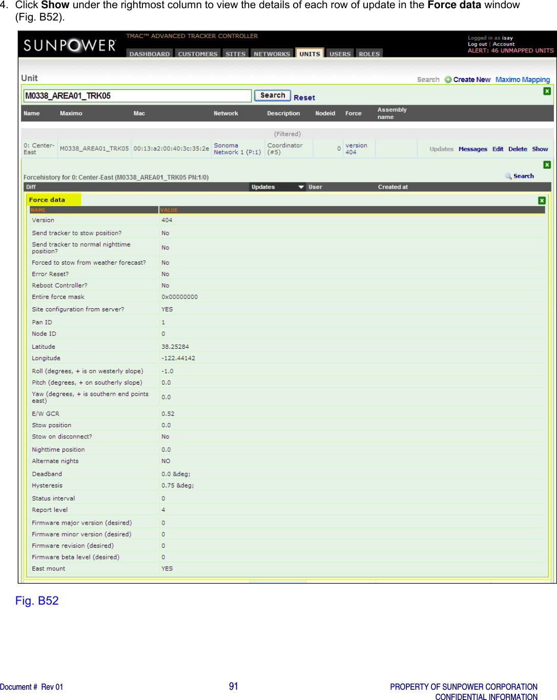    Document #  Rev 01                                                                                     91   PROPERTY OF SUNPOWER CORPORATION   CONFIDENTIAL INFORMATION  4. Click Show under the rightmost column to view the details of each row of update in the Force data window (Fig. B52).  Fig. B52   