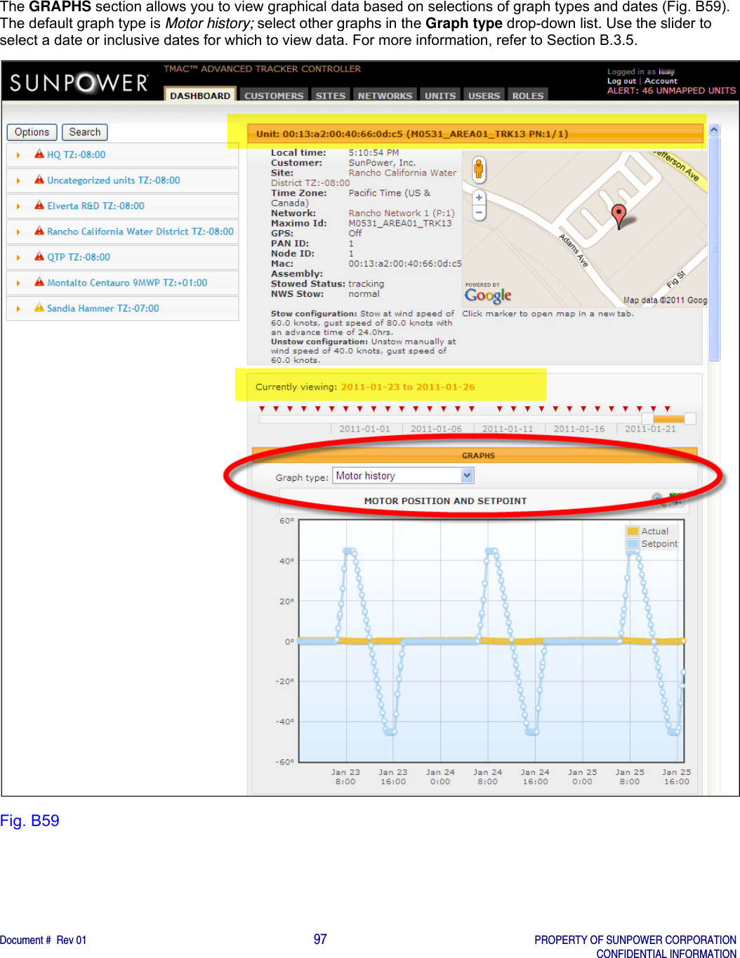    Document #  Rev 01                                                                                     97   PROPERTY OF SUNPOWER CORPORATION   CONFIDENTIAL INFORMATION  The GRAPHS section allows you to view graphical data based on selections of graph types and dates (Fig. B59). The default graph type is Motor history; select other graphs in the Graph type drop-down list. Use the slider to select a date or inclusive dates for which to view data. For more information, refer to Section B.3.5.  Fig. B59   