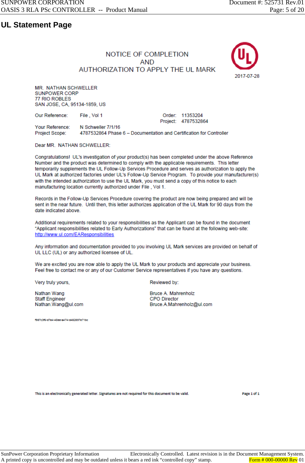 SUNPOWER CORPORATION  Document #: 525731 Rev.01 OASIS 3 RLA PSc CONTROLLER  --  Product Manual  Page: 5 of 20  SunPower Corporation Proprietary Information  Electronically Controlled.  Latest revision is in the Document Management System. A printed copy is uncontrolled and may be outdated unless it bears a red ink “controlled copy” stamp.  Form # 000-00000 Rev 01     UL Statement Page 