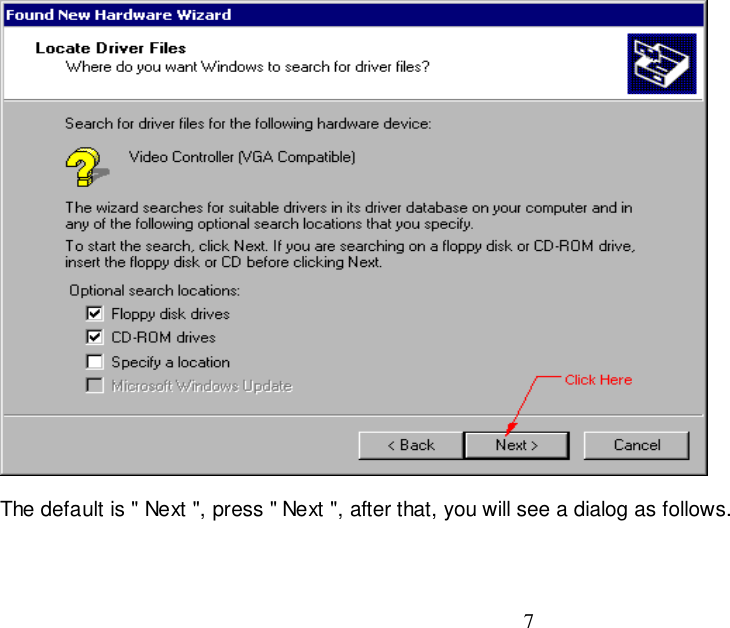 7The default is &quot; Next &quot;, press &quot; Next &quot;, after that, you will see a dialog as follows.
