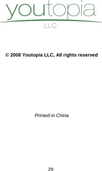 29     © 2008 Youtopia LLC, All rights reserved           Printed in China 