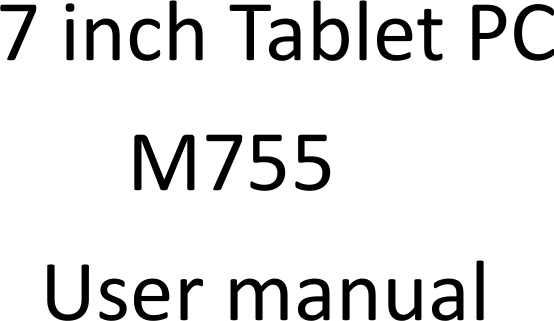              7 inch Tablet PC M755 User manual 