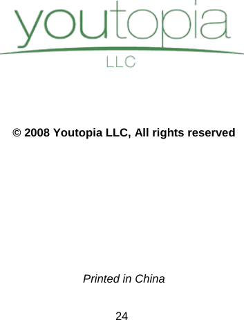 24            © 2008 Youtopia LLC, All rights reserved           Printed in China 