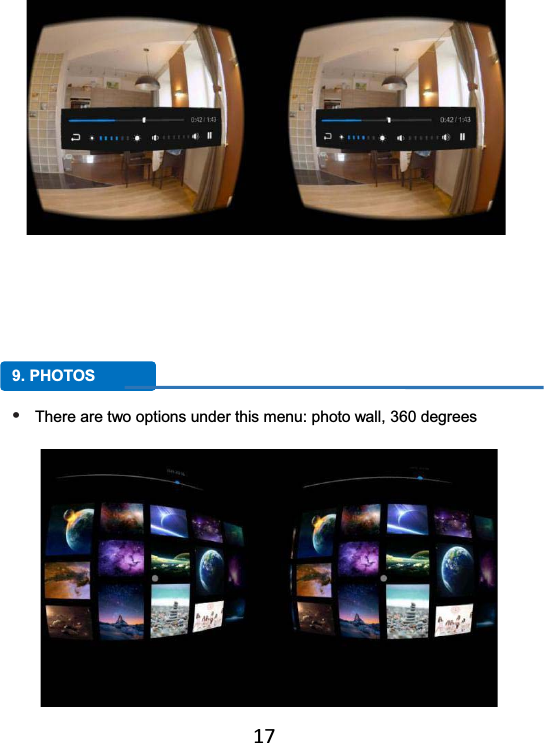   17   9. PHOTOS • There are two options under this menu: photo wall, 360 degrees 