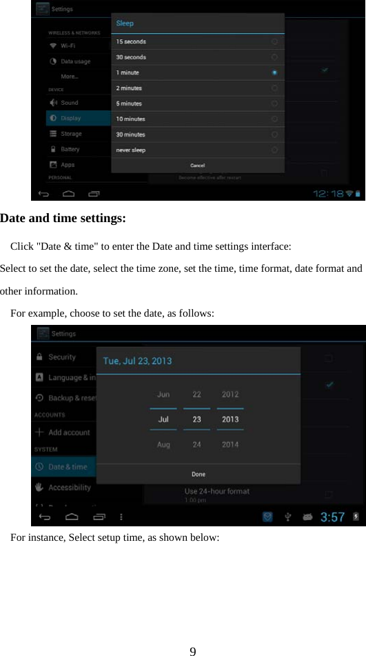  9  Date and time settings: Click &quot;Date &amp; time&quot; to enter the Date and time settings interface: Select to set the date, select the time zone, set the time, time format, date format and other information. For example, choose to set the date, as follows:  For instance, Select setup time, as shown below: 