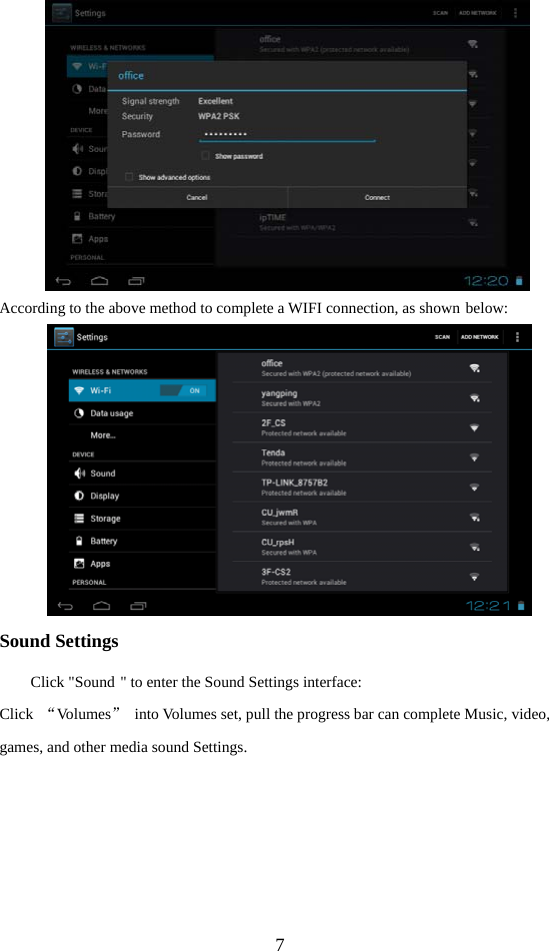  7  According to the above method to complete a WIFI connection, as shown below:  Sound Settings   Click &quot;Sound &quot; to enter the Sound Settings interface: Click  “Volumes”  into Volumes set, pull the progress bar can complete Music, video, games, and other media sound Settings. 