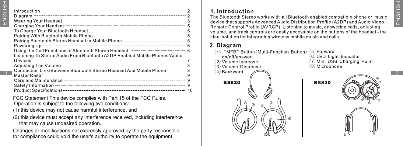 FCC Statement This device complies with Part 15 of the FCC Rules.Operation is subject to the following two conditions:(1) this device may not cause harmful interference, and (2) this device must accept any interference received, including interferencethat may cause undesired operation.Changes or modifications not expressly approved by the party responsible for compliance could void the user&apos;s authority to operate the equipment.