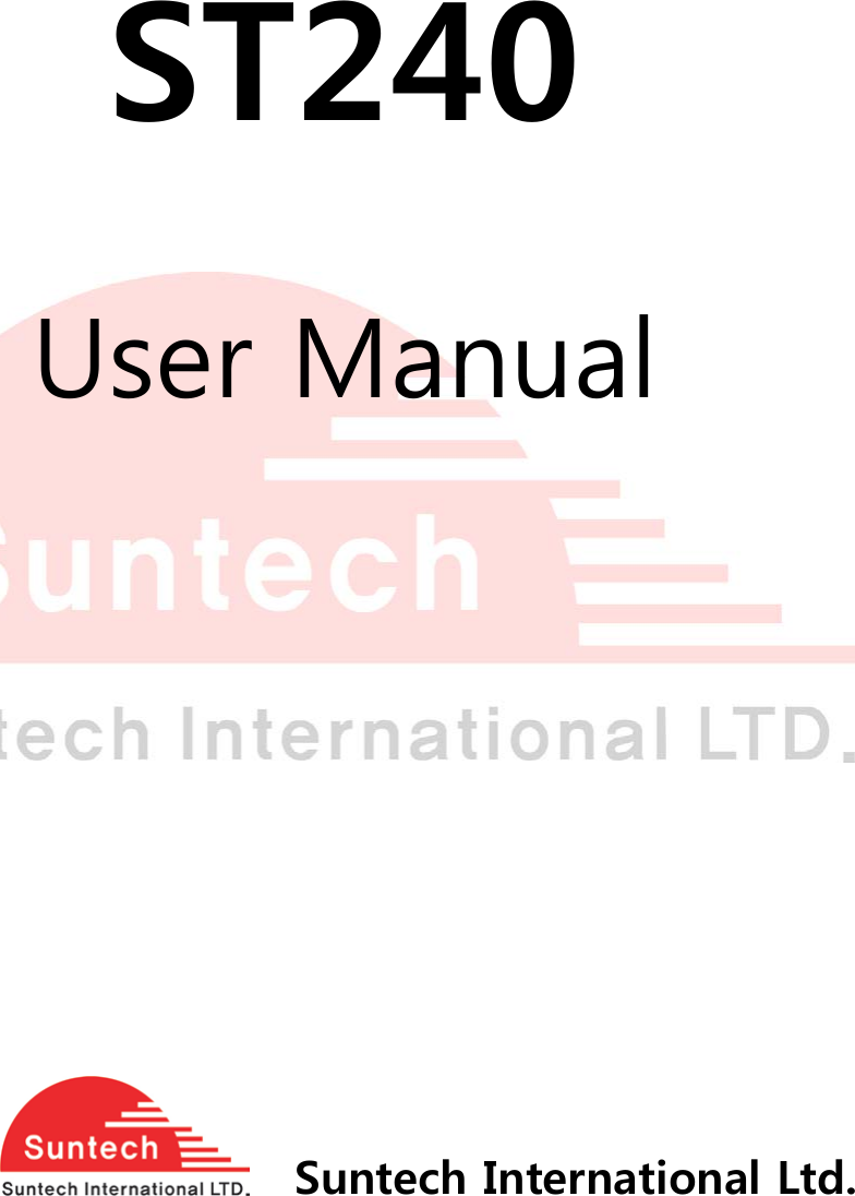        ST240  User Manual          Suntech International Ltd.    