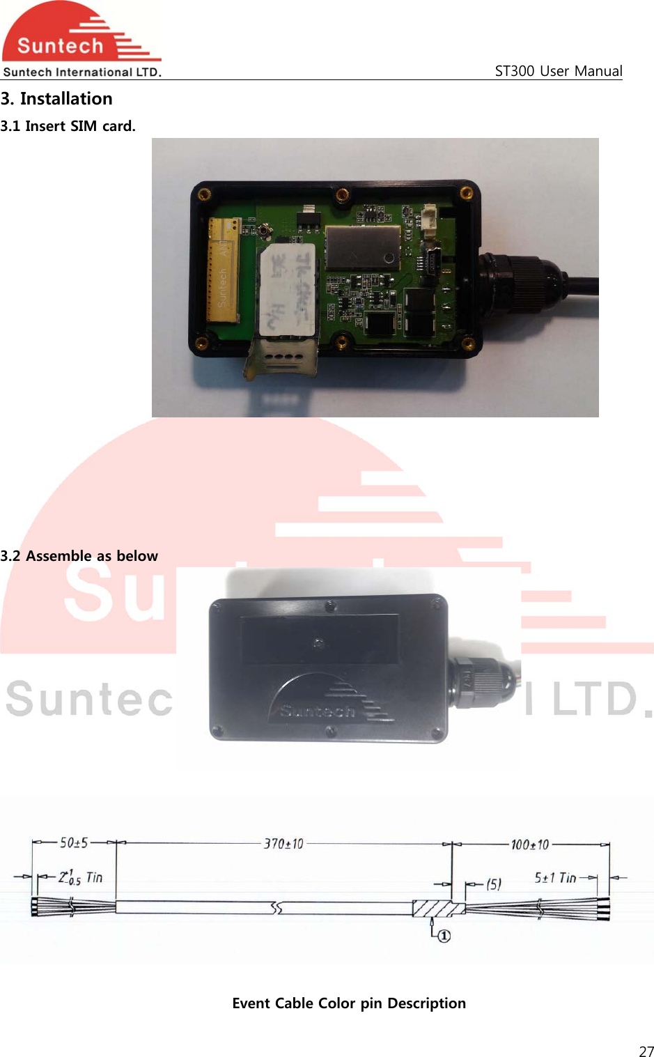                                                                                             ST300 User Manual 27  3. Installation 3.1 Insert SIM card.       3.2 Assemble as below     Event Cable Color pin Description 