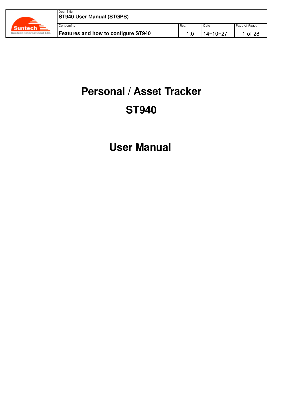   Doc. Title ST940 User Manual (STGPS) Concerning: Rev. Date Page of Pages Features and how to configure ST940 1.0 0      14-10-27 1 of 28      Personal / Asset Tracker   ST940  User Manual           
