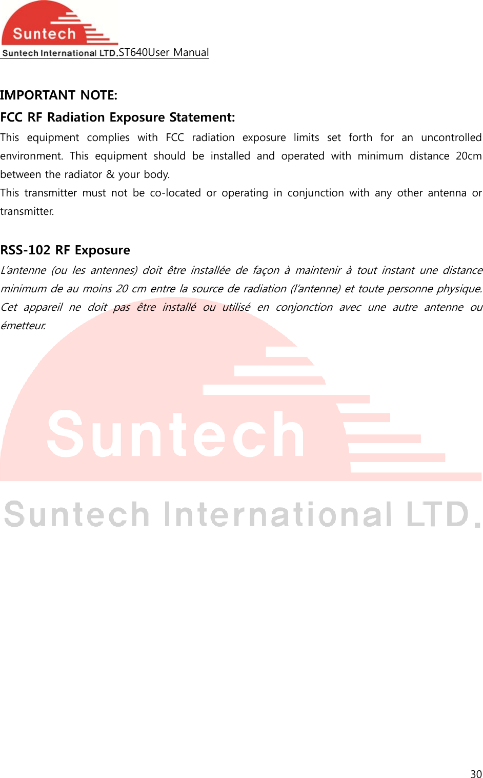   IMPORFCC RFThis  eqenvironmbetweenThis  tratransmit RSS-10L’antennminimumCet  appémetteu   RTANT NOF Radiatioquipment  coment.  This n the radiatonsmitter mutter. 02 RF Expne  (ou  les am de au mopareil  ne  dour. ST640UOTE: on Exposuomplies  withequipment or &amp; your boust  not  be cposure   antennes)  dooins 20 cm eoit  pas  êtreUser Manualre Statemh FCC radishould  be ody.      co-located ooit  être instaentre la soure installé oument: ation  exposinstalled  anor  operatingallée  de  façorce de radiatu  utilisé  ensure  limits nd  operated   in  conjuncçon  à  mainteation (l’antenn conjonctioset  forth fwith  minimtion with anenir  à  tout inne) et touteon  avec  unefor  an  uncomum  distancny  other  antinstant une e personne pe autre ante30 ontrolled ce  20cm tenna  or distance physique. tenne  ou 