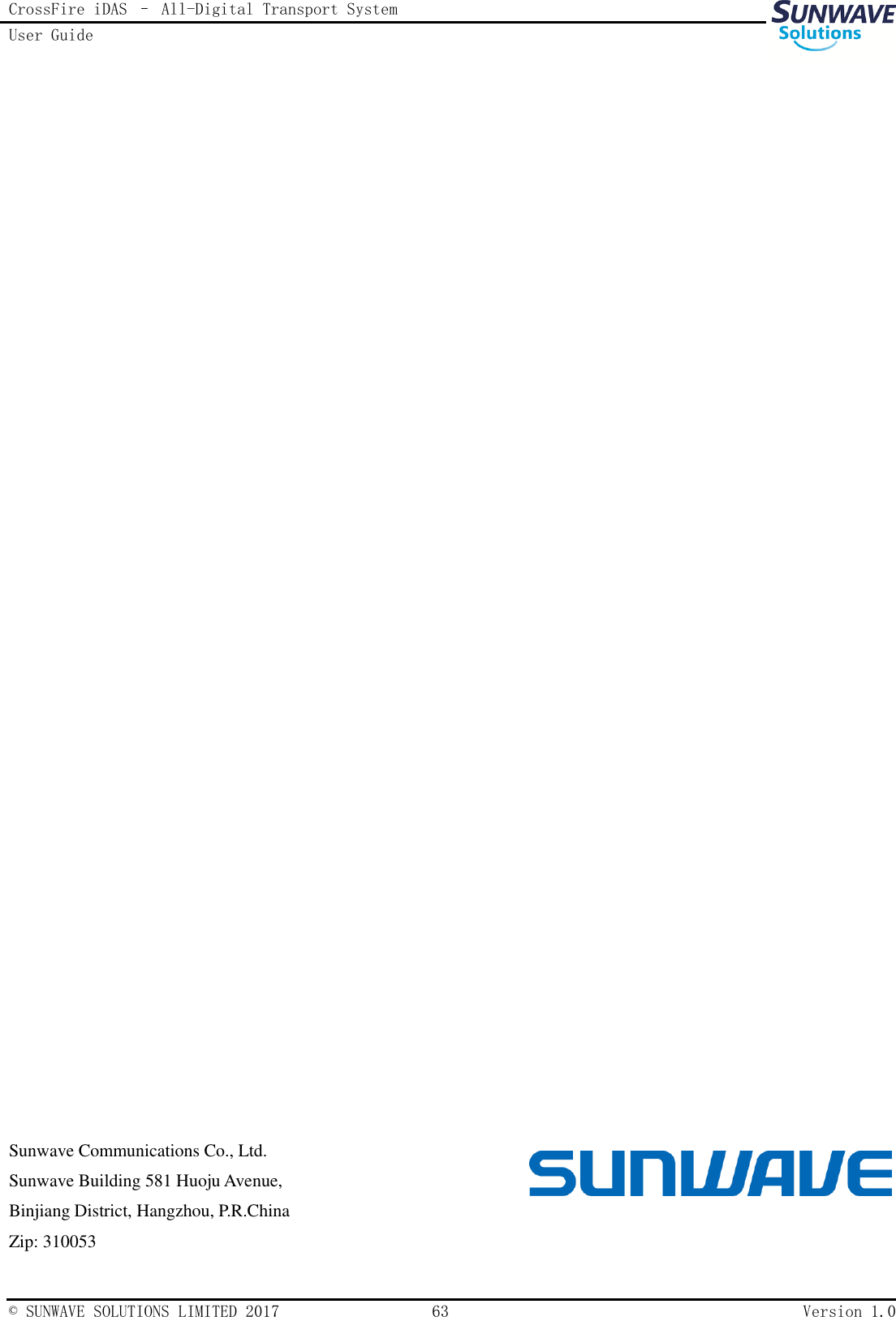CrossFire iDAS – All-Digital Transport System User Guide   © SUNWAVE SOLUTIONS LIMITED 2017  63  Version 1.0                             Sunwave Communications Co., Ltd.                                                                                         Sunwave Building 581 Huoju Avenue,   Binjiang District, Hangzhou, P.R.China Zip: 310053 