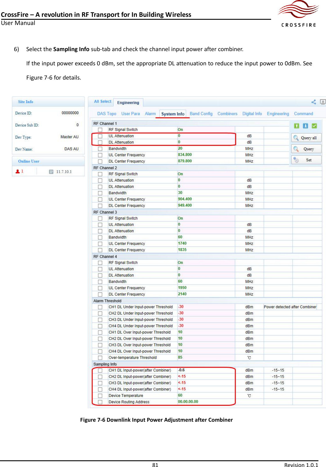 CrossFire – A revolution in RF Transport for In Building Wireless User Manual     81  Revision 1.0.1  6) Select the Sampling Info sub-tab and check the channel input power after combiner. If the input power exceeds 0 dBm, set the appropriate DL attenuation to reduce the input power to 0dBm. See Figure 7-6 for details.  Figure 7-6 Downlink Input Power Adjustment after Combiner 