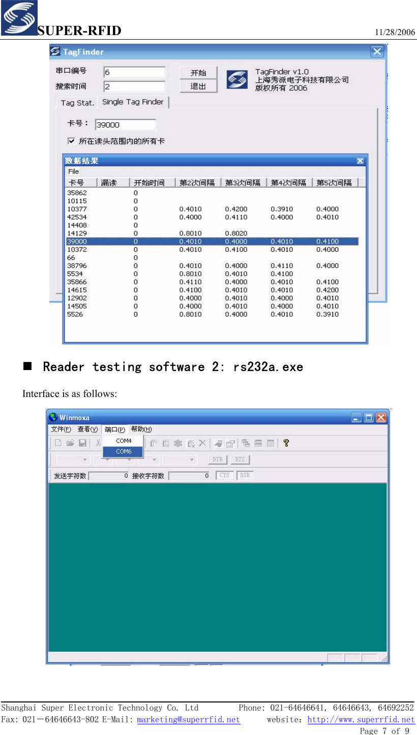 SUPER-RFID                             11/28/2006  Shanghai Super Electronic Technology Co. Ltd         Phone: 021-64646641, 64646643, 64692252  Fax: 021－64646643-802 E-Mail: marketing@superrfid.net      website：http://www.superrfid.net               Page 7 of 9    Reader testing software 2: rs232a.exe Interface is as follows:   