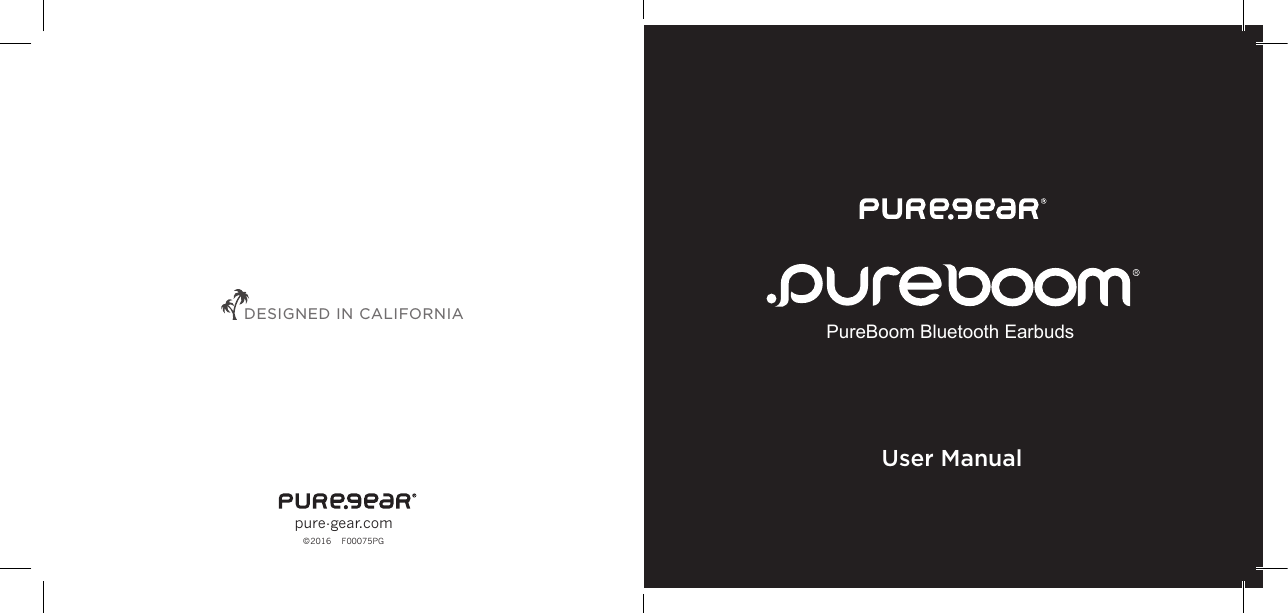 PureBoom Bluetooth EarbudsUser Manualpure-gear.com©2016    F00075PGDESIGNED IN CALIFORNIA