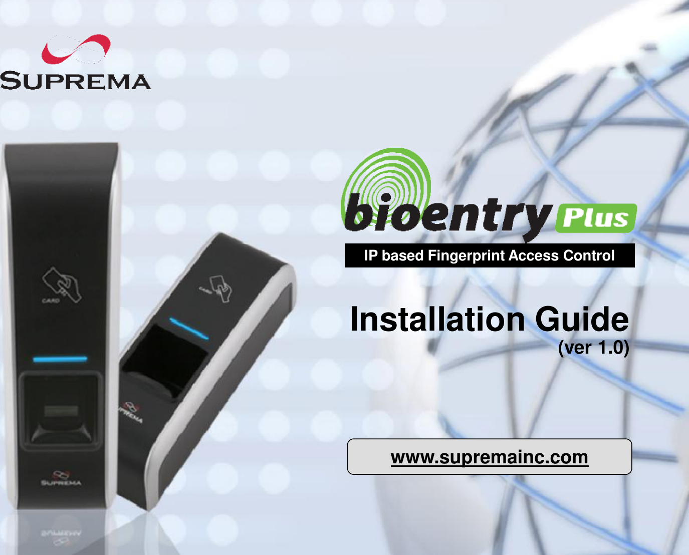 (ver 1.0)Installation GuideIP based Fingerprint Access Controlwww.supremainc.com