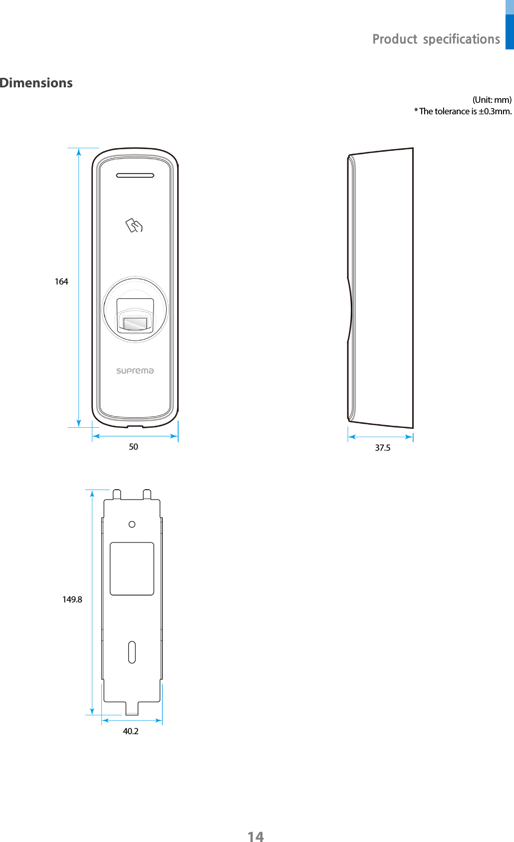  Product specifications 14 Dimensions (Unit: mm) * The tolerance is ±0.3mm.    37.5 40.2 149.8 164 50 