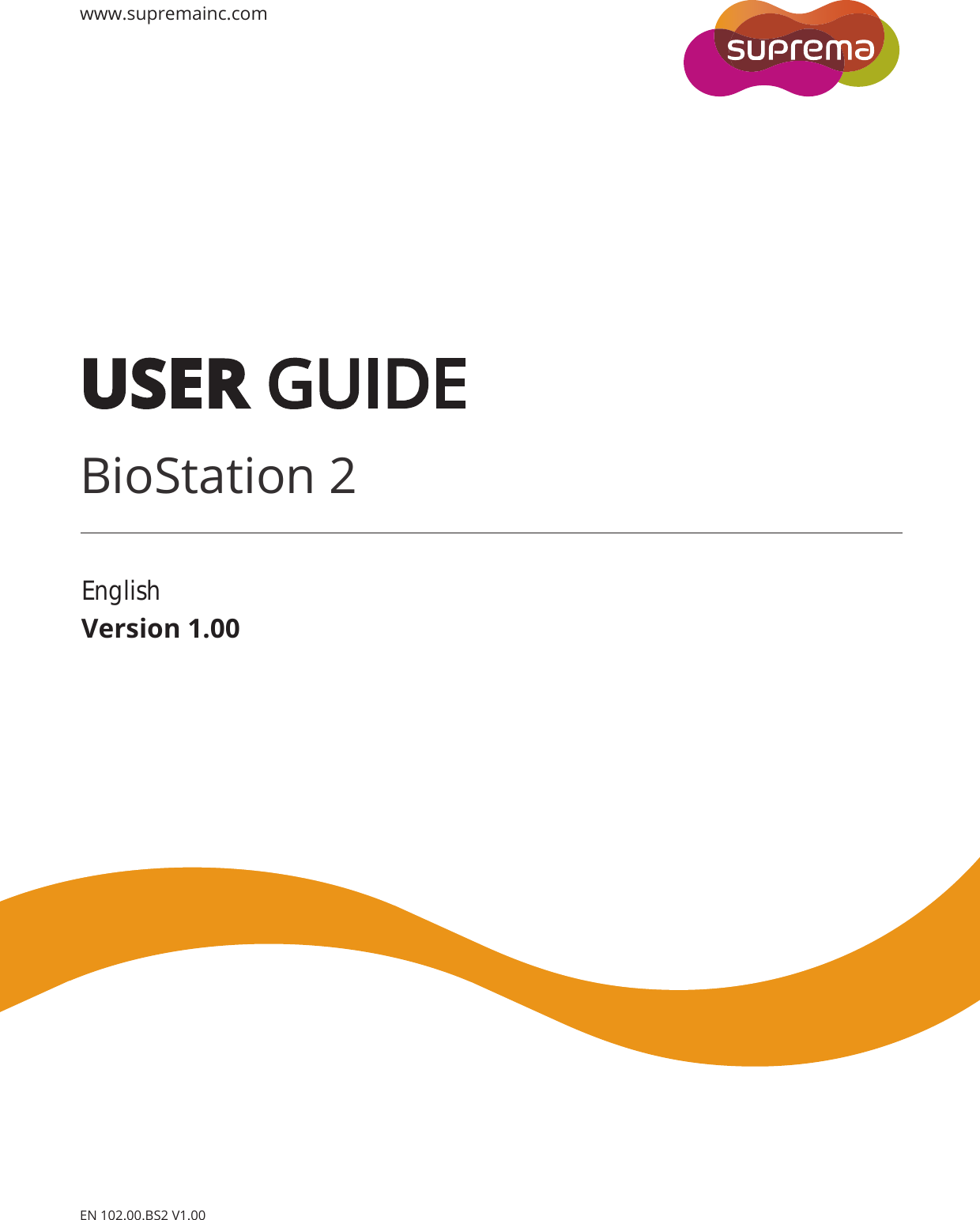 EnglishVersion 1.00BioStation 2USER GUIDEwww.supremainc.comEN 102.00.BS2 V1.00