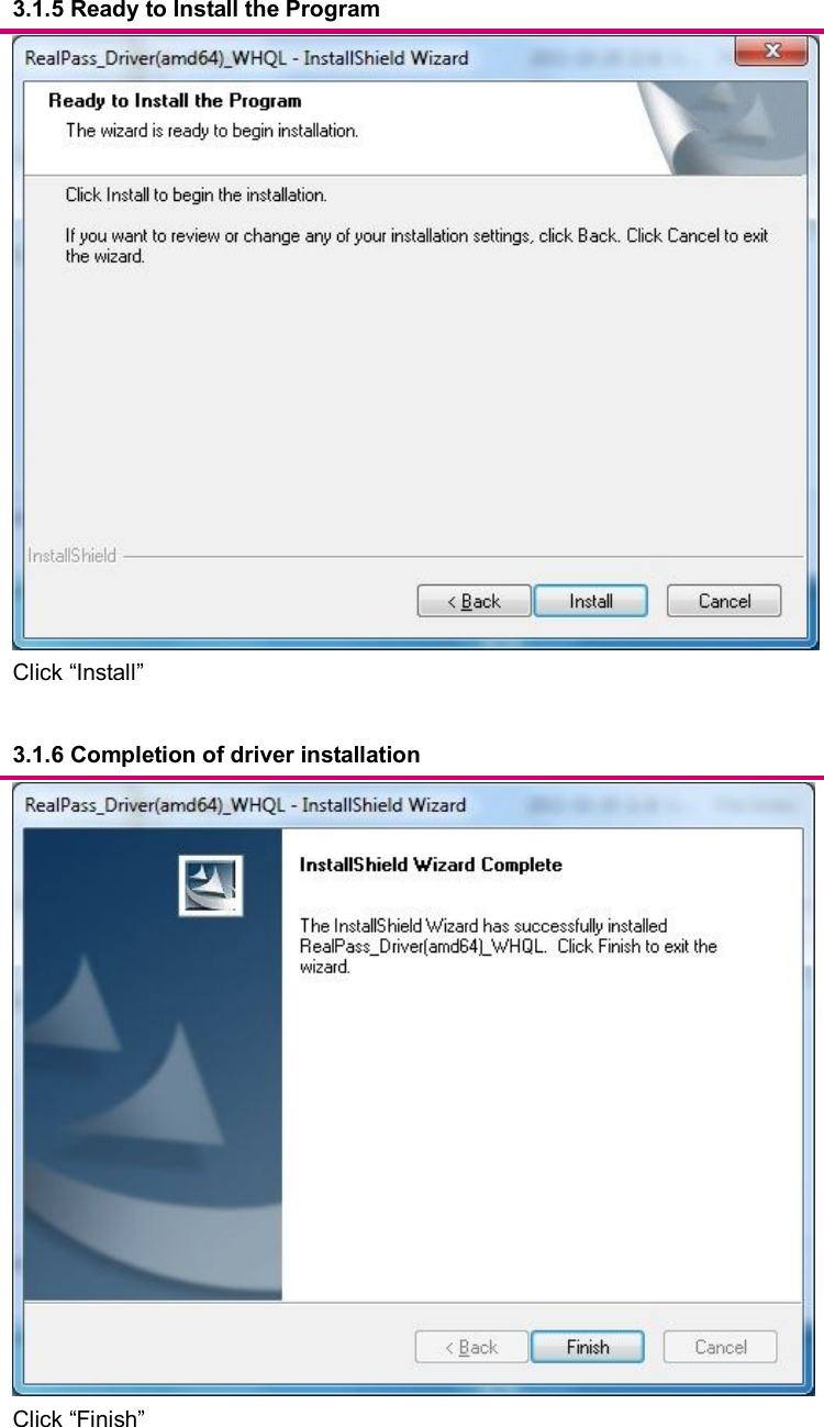      3.1.5 Ready to Install the Program    Click “Install”      3.1.6 Completion of driver installation     Click “Finish” 