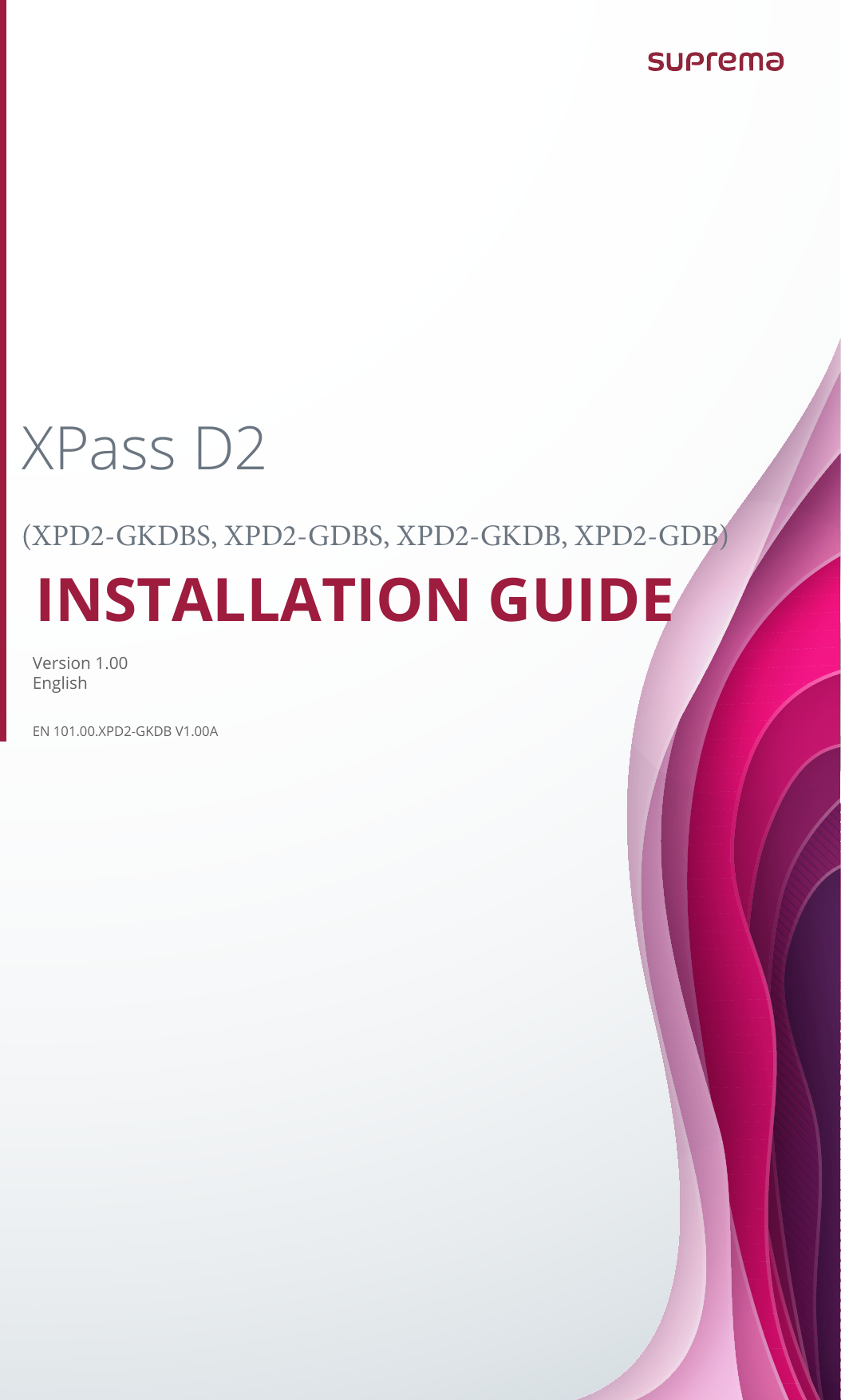 XPass D2(XPD2-GKDBS, XPD2-GDBS, XPD2-GKDB, XPD2-GDB) INSTALLATION GUIDEEN 101.00.XPD2-GKDB V1.00AVersion 1.00English