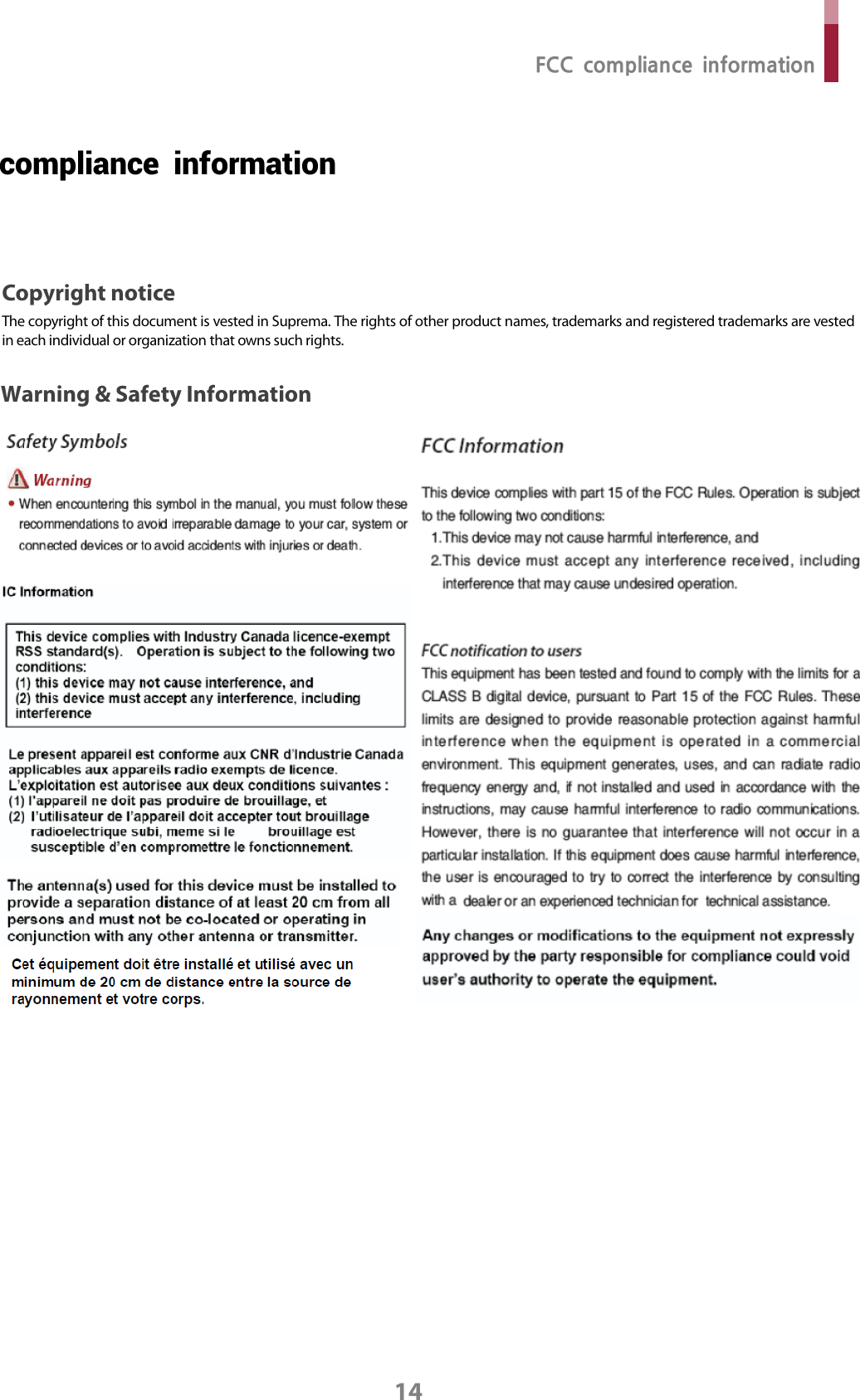 FCC compliance information 14 compliance information Copyright notice The copyright of this document is vested in Suprema. The rights of other product names, trademarks and registered trademarks are vested in each individual or organization that owns such rights. Warning &amp; Safety Information 