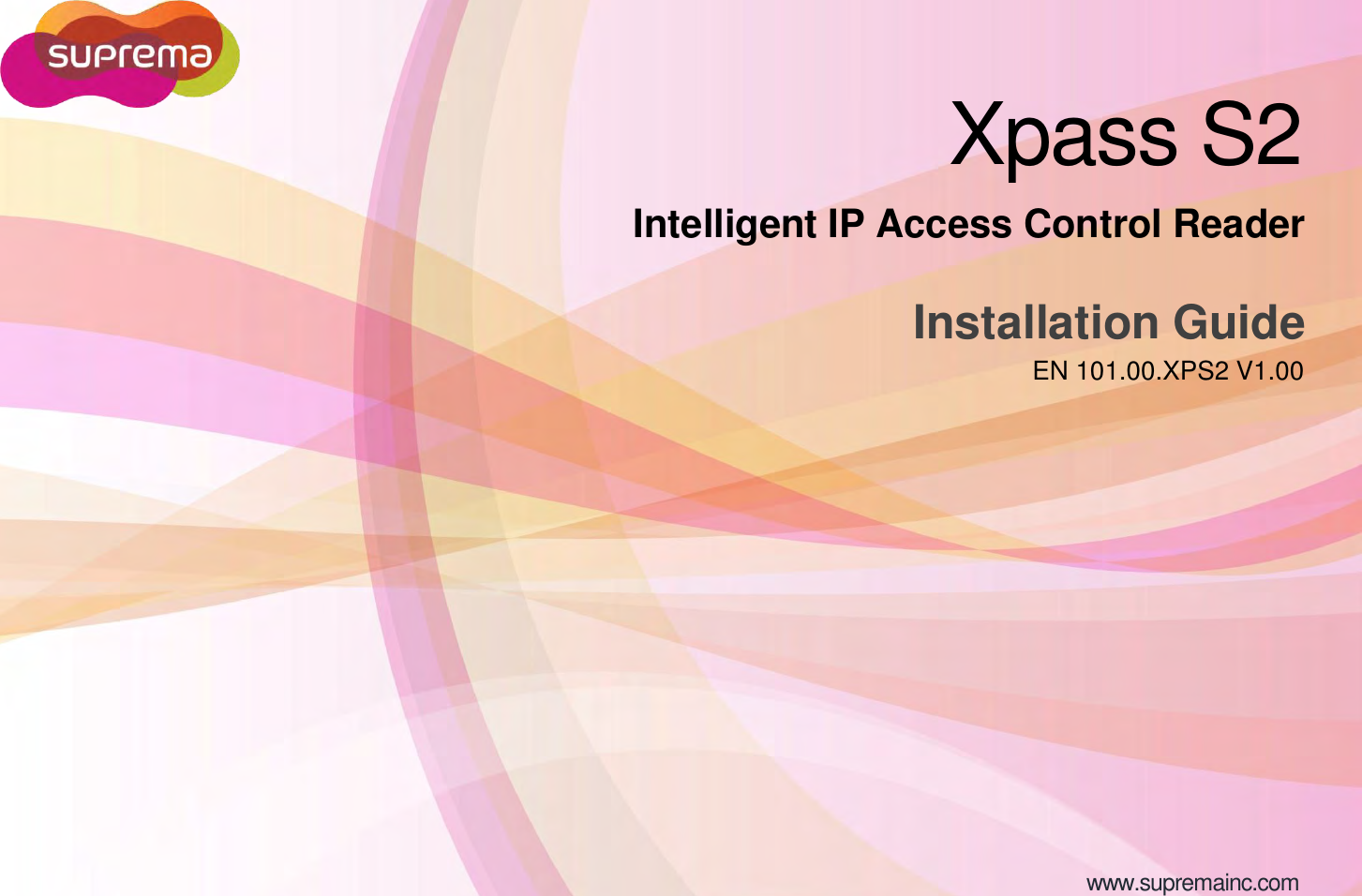 Xpass S2EN 101.00.XPS2 V1.00www.supremainc.comInstallation GuideIntelligent IP Access Control Reader