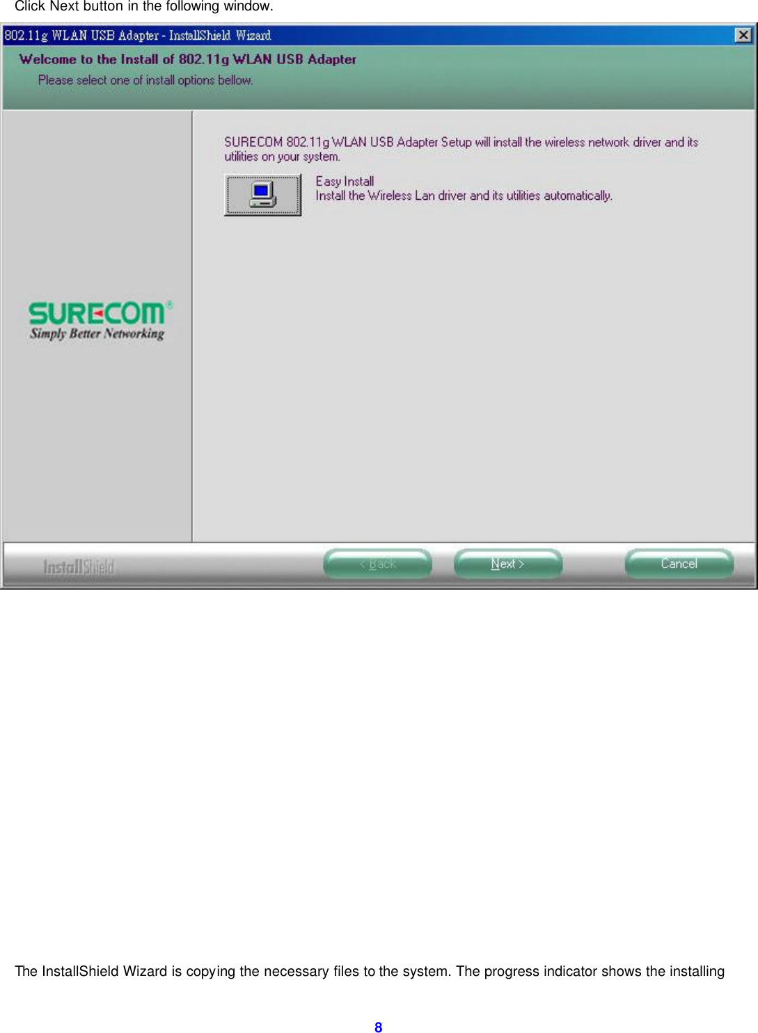  8 Click Next button in the following window.                The InstallShield Wizard is copying the necessary files to the system. The progress indicator shows the installing 