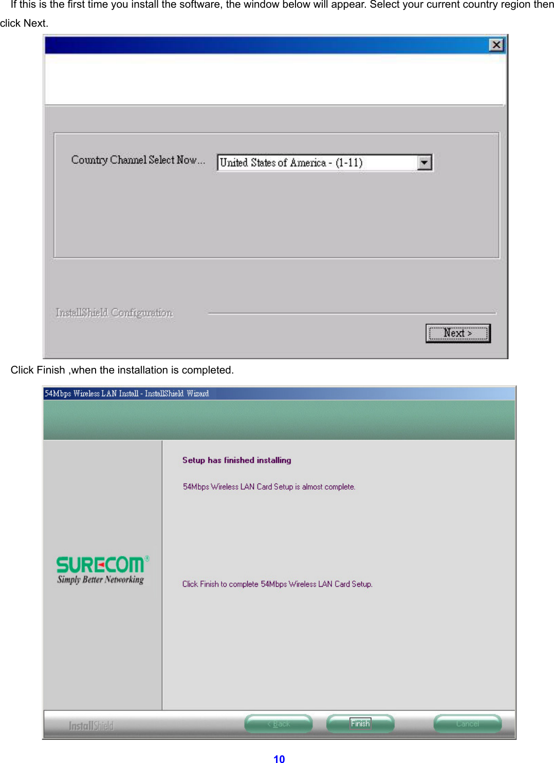  10 If this is the first time you install the software, the window below will appear. Select your current country region then click Next.  Click Finish ,when the installation is completed.  