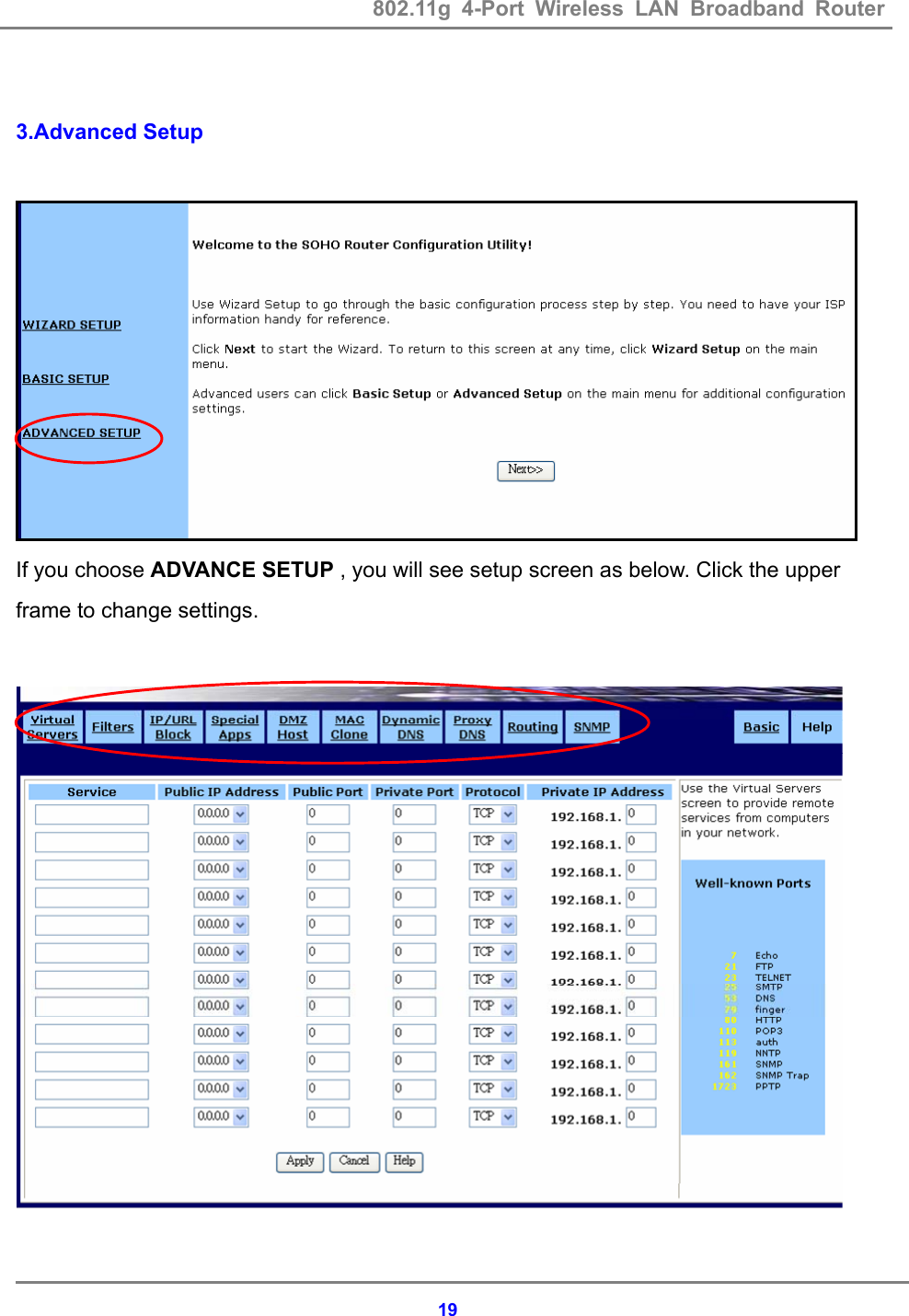 802.11g 4-Port Wireless LAN Broadband Router    19 3.Advanced Setup   If you choose ADVANCE SETUP , you will see setup screen as below. Click the upper frame to change settings.   