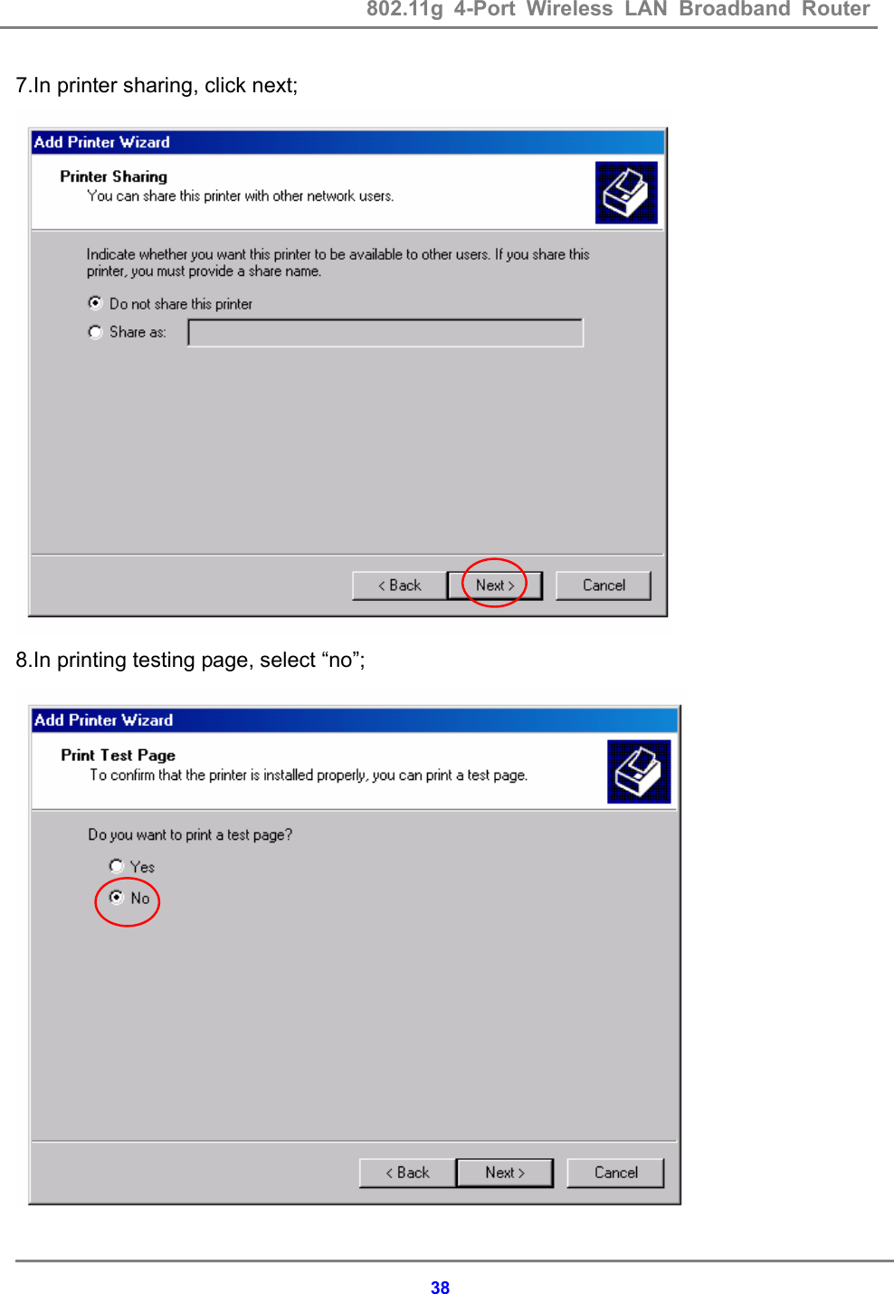 802.11g 4-Port Wireless LAN Broadband Router    387.In printer sharing, click next;  8.In printing testing page, select &ldquo;no&rdquo;;  
