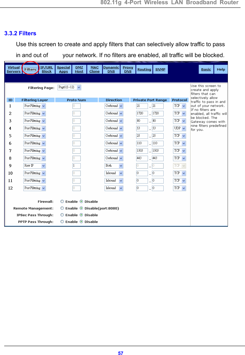 802.11g 4-Port Wireless LAN Broadband Router    57 3.3.2 Filters Use this screen to create and apply filters that can selectively allow traffic to pass   in and out of    your network. If no filters are enabled, all traffic will be blocked.   