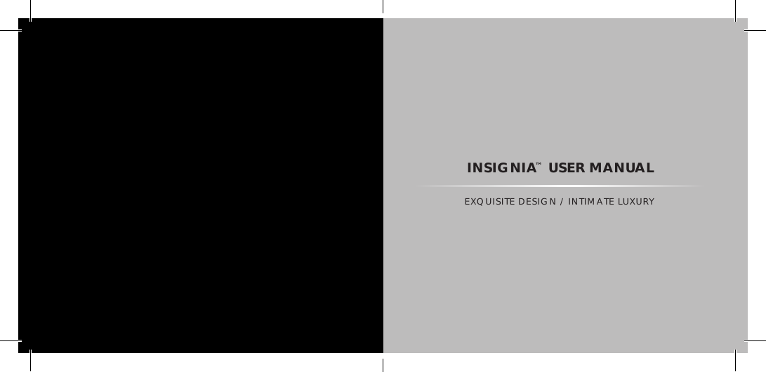 INSIGNIA&trade; USER MANUALEXQUISITE DESIGN / INTIMATE LUXURY 