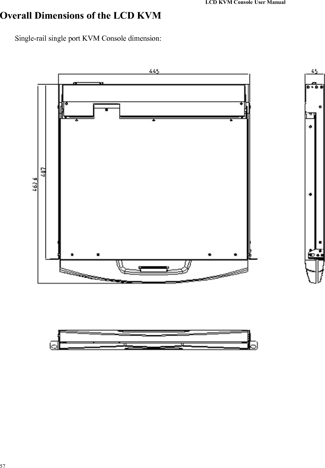 LCD KVM Console User Manual57Overall Dimensions of the LCD KVMSingle-rail single port KVM Console dimension:
