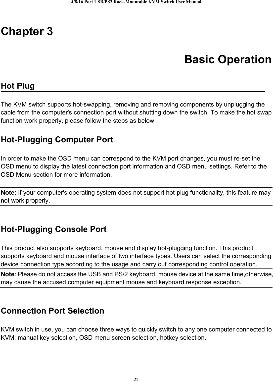 4/8/16 Port USB/PS2 RackMountable KVM Switch User Manual 22  Chapter 3 Basic Operation Hot Plug 3C/;-..HotPlugging Computer Port !.&apos;493C/;&apos;49&apos;49&quot;&apos;49/Note)!-;.HotPlugging Console Port .;.1Note)&amp;14&amp;4$,..#Connection Port Selection 3C/.3C/).&apos;49.