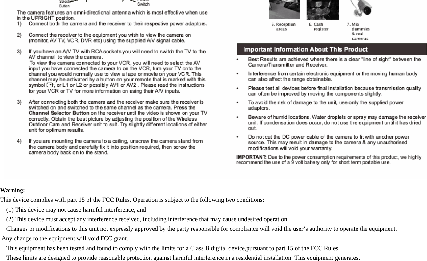 Warning:    This equipment has been tested and found to comply with the limits for a Class B digital device,pursuant to part 15 of the FCC Rules.    These limits are designed to provide reasonable protection against harmful interference in a residential installation. This equipment generates,    Changes or modifications to this unit not expressly approved by the party responsible for compliance will void the user&rsquo;s authority to operate the equipment. Any change to the equipment will void FCC grant.This device complies with part 15 of the FCC Rules. Operation is subject to the following two conditions:    (1) This device may not cause harmful interference, and    (2) This device must accept any interference received, including interference that may cause undesired operation.