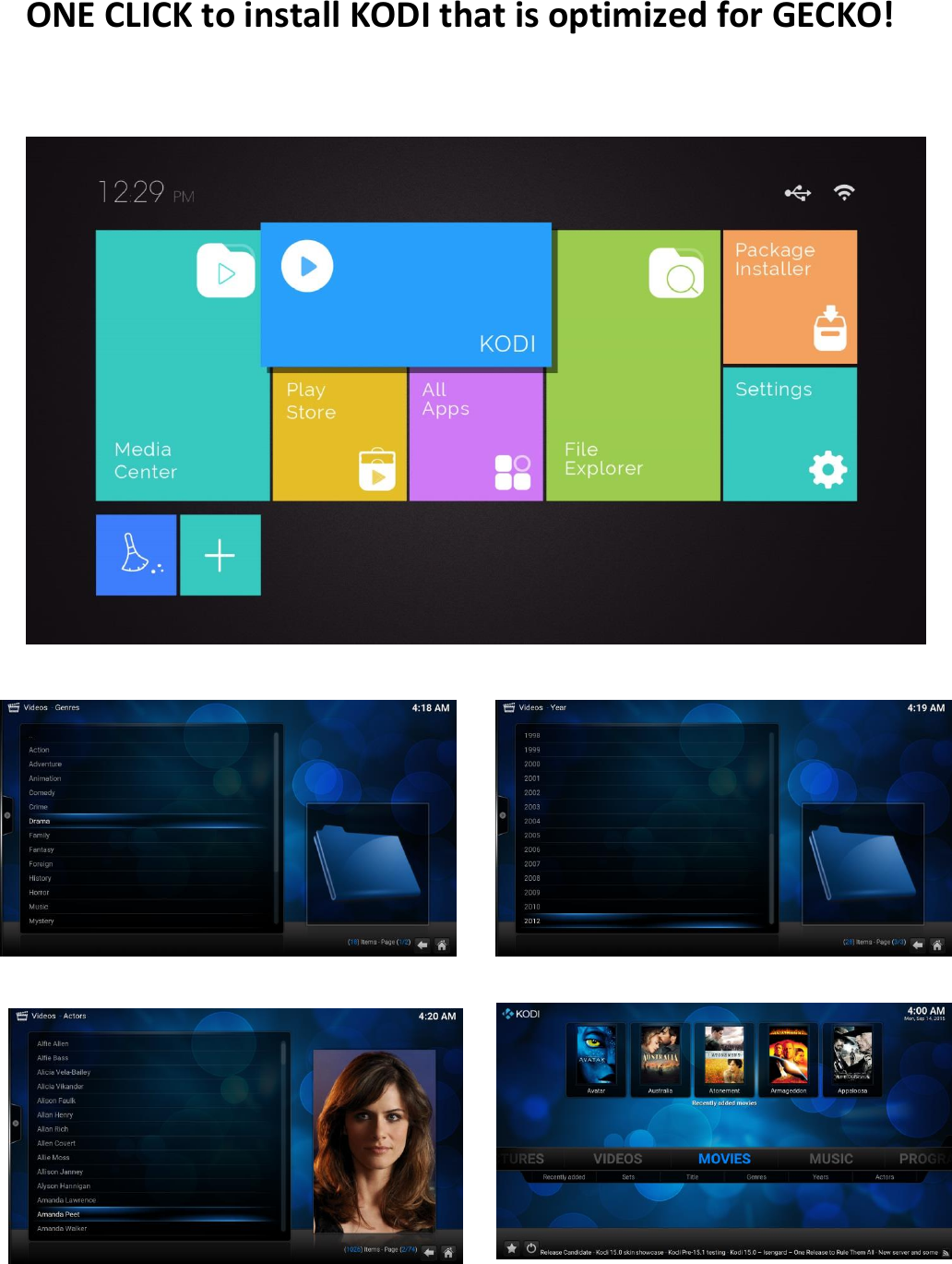 ONE CLICK to install KODI that is optimized for GECKO!                           