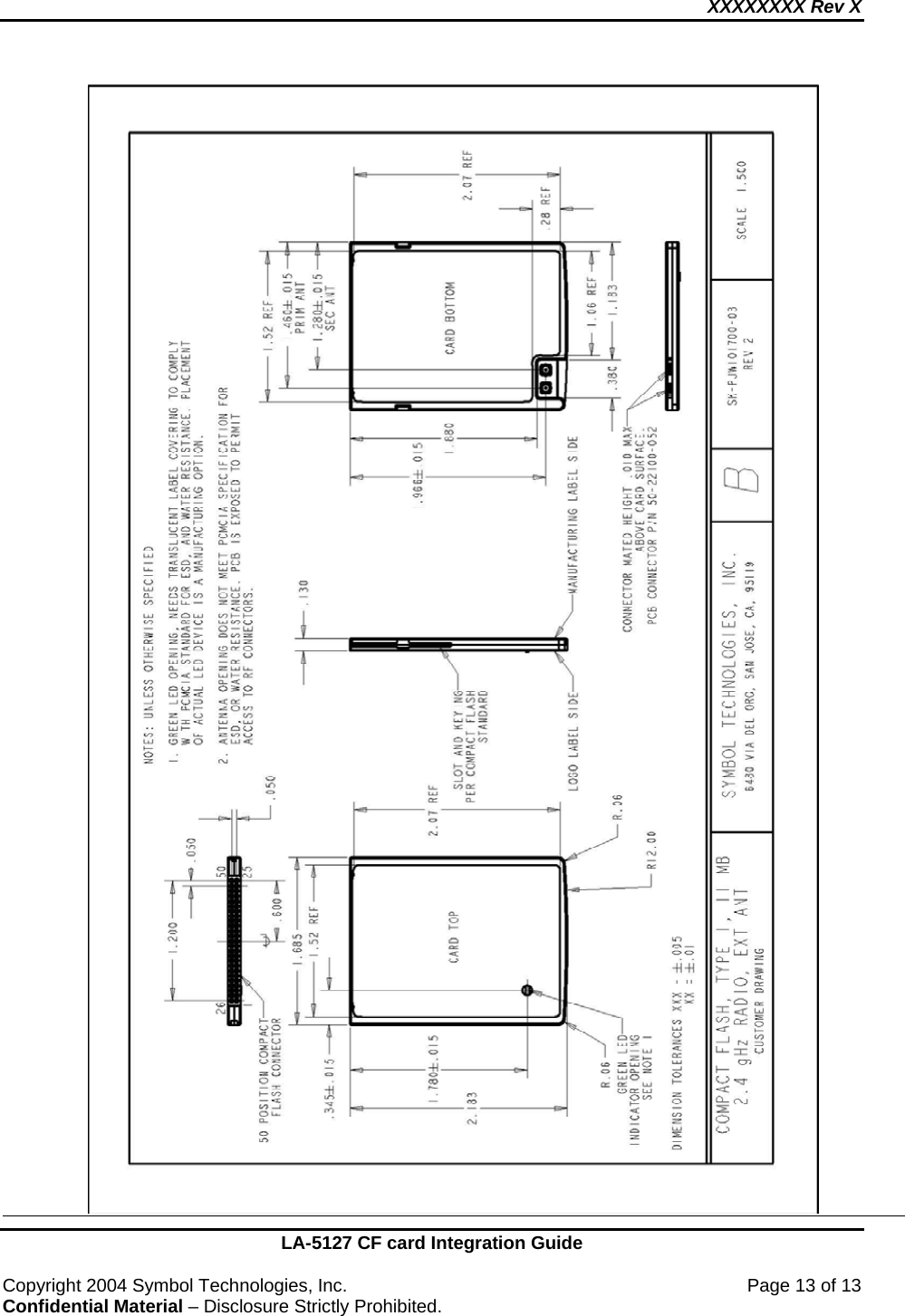 XXXXXXXX Rev X    LA-5127 CF card Integration Guide  Copyright 2004 Symbol Technologies, Inc.    Page 13 of 13 Confidential Material – Disclosure Strictly Prohibited.  