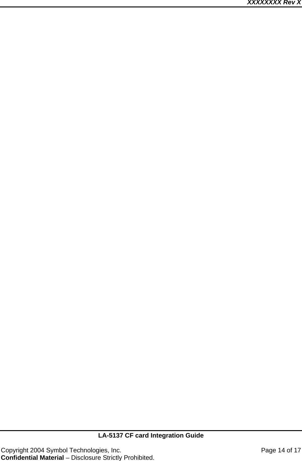 XXXXXXXX Rev X    LA-5137 CF card Integration Guide  Copyright 2004 Symbol Technologies, Inc.    Page 14 of 17 Confidential Material – Disclosure Strictly Prohibited.  
