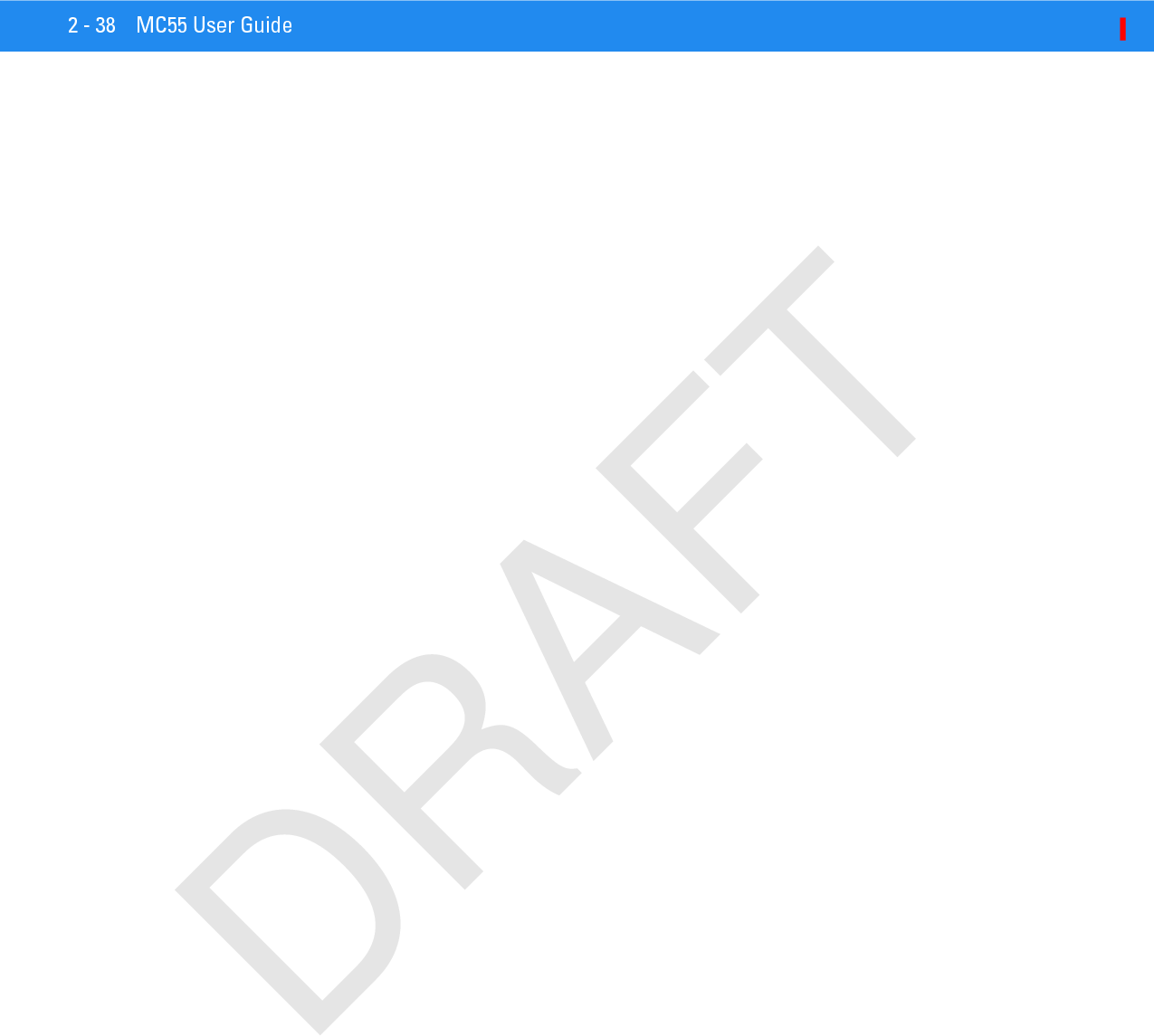 2 - 38 MC55 User GuideDRAFT