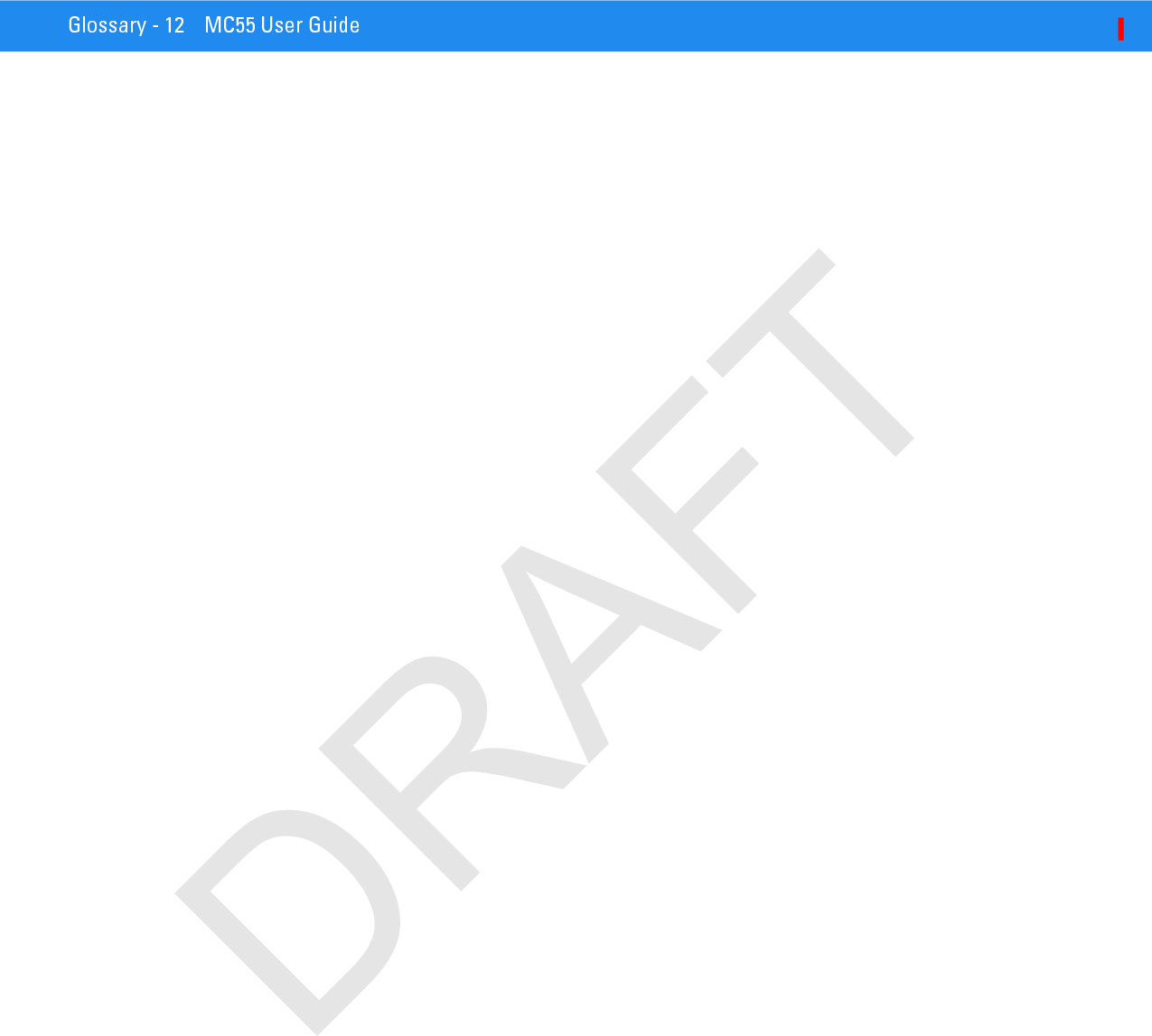 Glossary - 12 MC55 User GuideDRAFT
