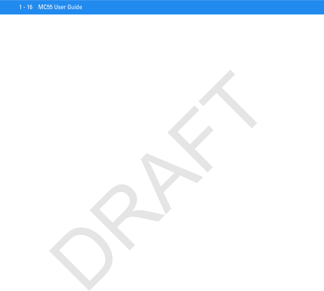 1 - 16 MC55 User GuideDRAFT