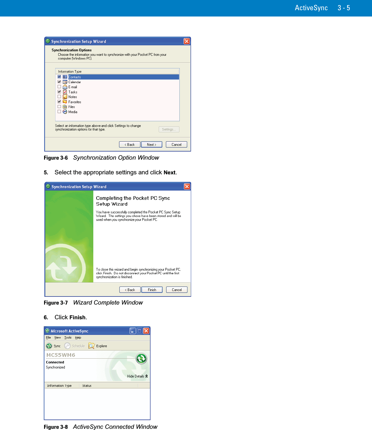 ActiveSync 3 - 5Figure 3-6    Synchronization Option Window5. Select the appropriate settings and click Next.Figure 3-7    Wizard Complete Window6. Click Finish.Figure 3-8    ActiveSync Connected Window