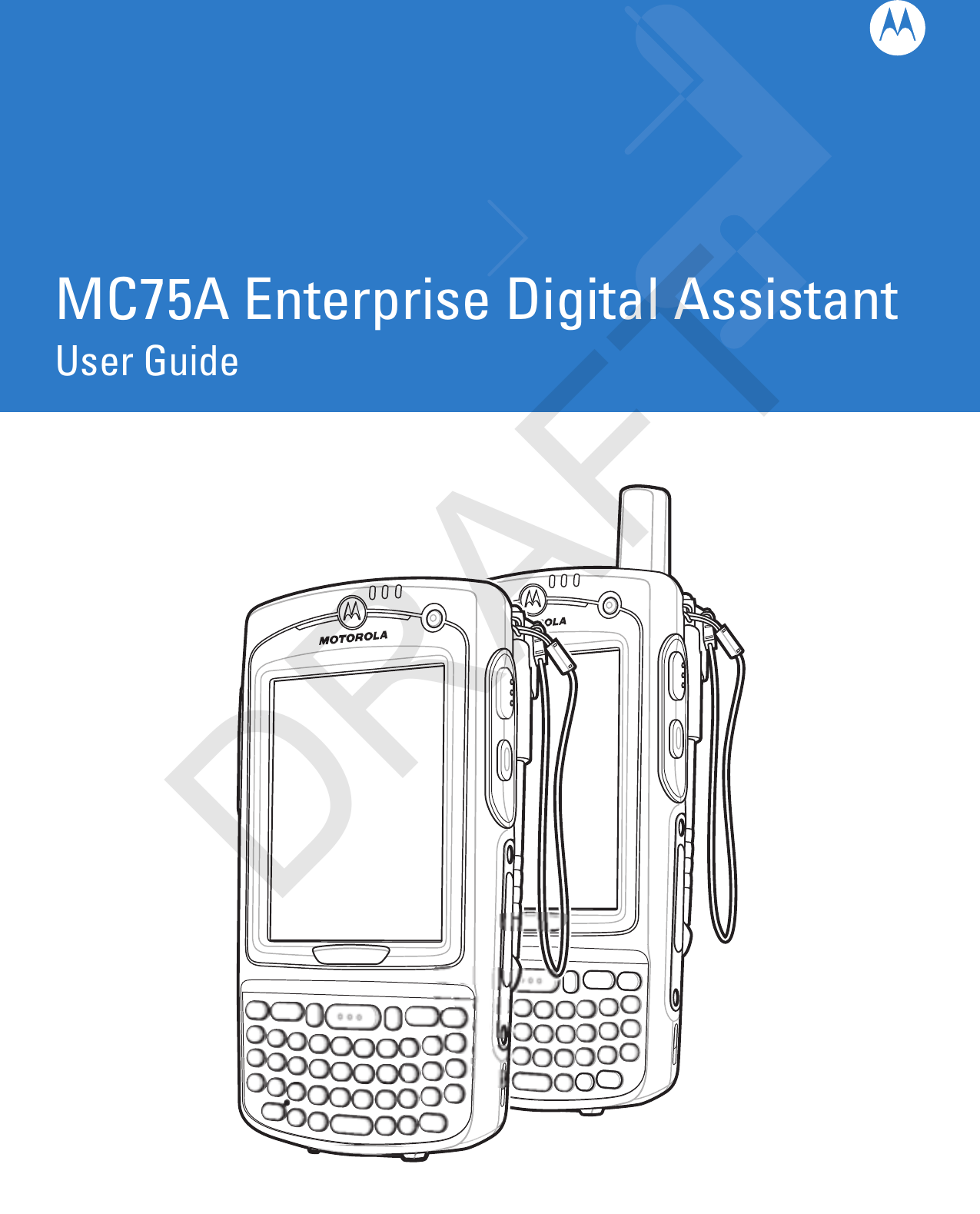 MC75A Enterprise Digital AssistantUser GuideDRAFT