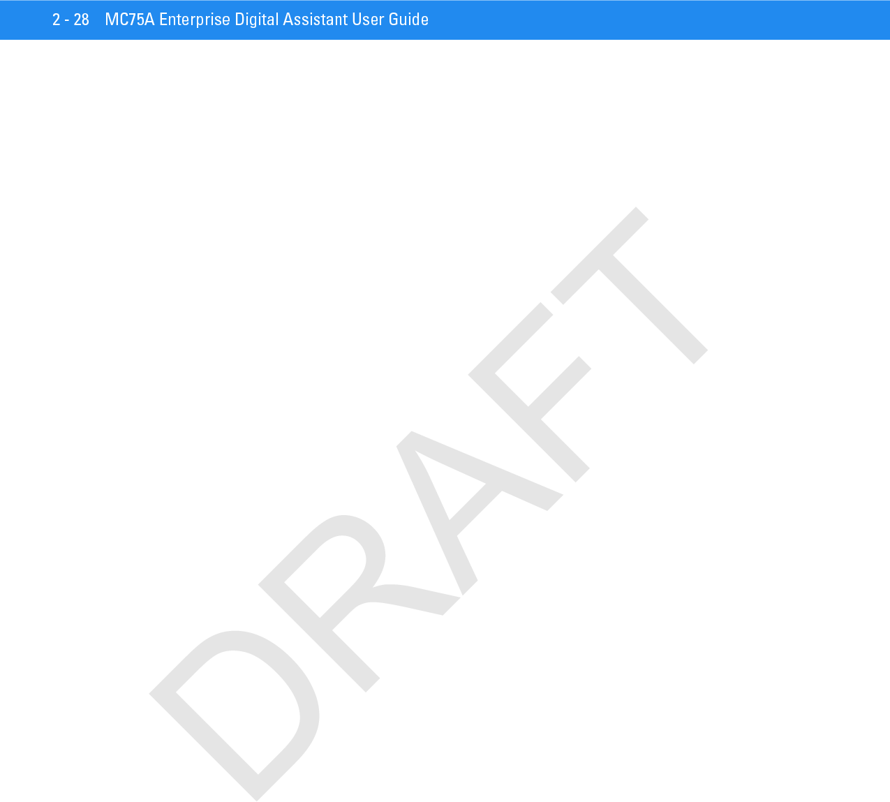 2 - 28 MC75A Enterprise Digital Assistant User GuideDRAFT