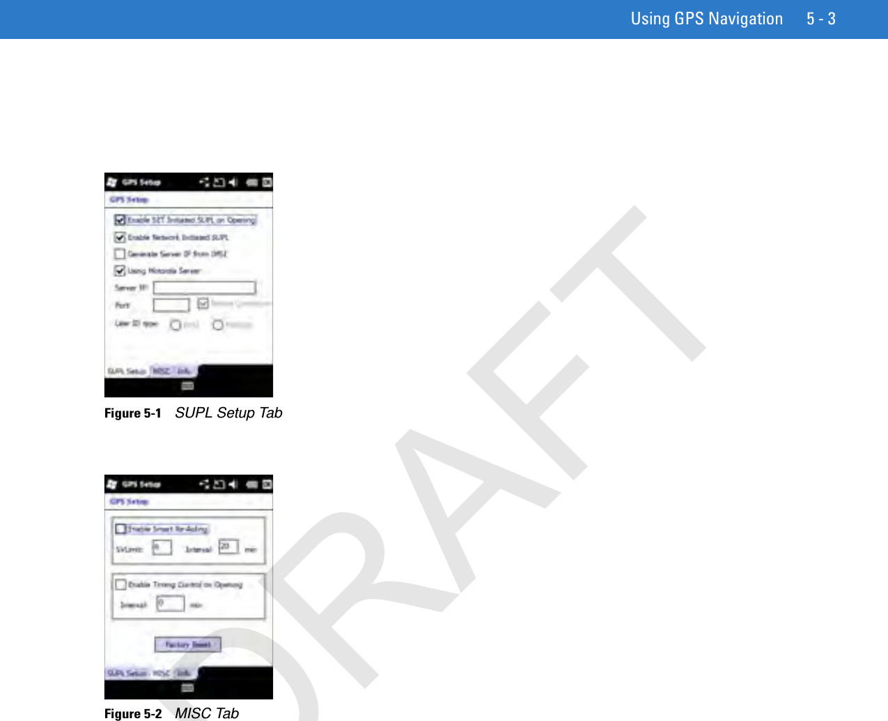 Using GPS Navigation 5 - 3Figure 5-1    SUPL Setup TabFigure 5-2    MISC TabDRAFT