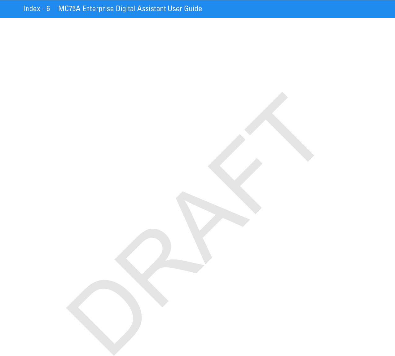 Index - 6 MC75A Enterprise Digital Assistant User GuideDRAFT
