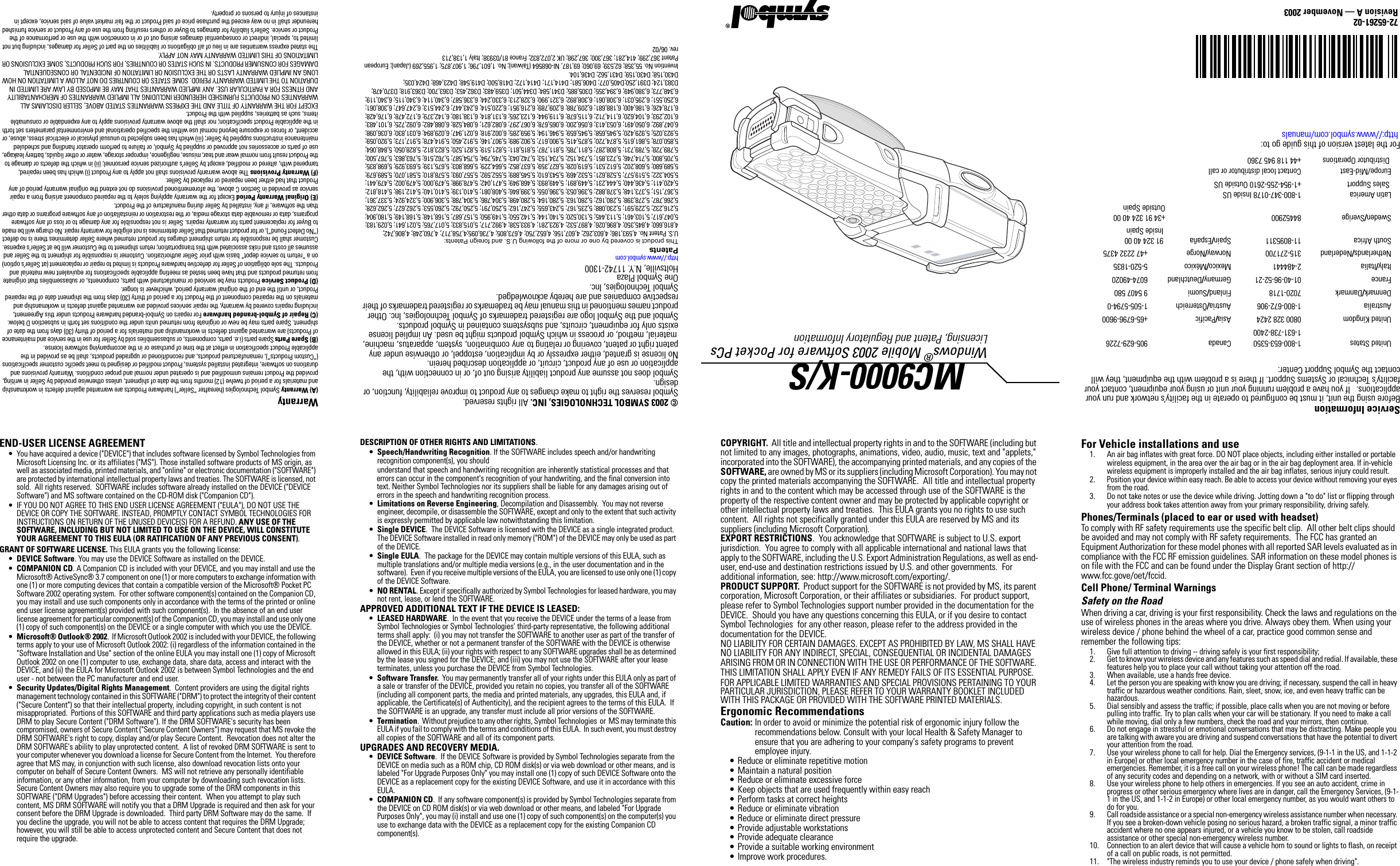 © 2003 SYMBOL TECHNOLOGIES, INC. All rights reserved.Symbol reserves the right to make changes to any product to improve reliability, function, or design.Symbol does not assume any product liability arising out of, or in connection with, the application or use of any product, circuit, or application described herein.No license is granted, either expressly or by implication, estoppel, or otherwise under any patent right or patent, covering or relating to any combination, system, apparatus, machine, material, method, or process in which Symbol products might be used. An implied license exists only for equipment, circuits, and subsystems contained in Symbol products.Symbol and the Symbol logo are registered trademarks of Symbol Technologies, Inc. Other product names mentioned in this manual may be trademarks or registered trademarks of their respective companies and are hereby acknowledged.Symbol Technologies, Inc.One Symbol PlazaHoltsville, N.Y. 11742-1300http://www.symbol.comPatentsThis product is covered by one or more of the following U.S. and foreign Patents: U.S. Patent No. 4,593,186; 4,603,262; 4,607,156; 4,652,750; 4,673,805; 4,736,095;4,758,717; 4,760,248; 4,806,742; 4,816,660; 4,845,350; 4,896,026; 4,897,532; 4,923,281; 4,933,538; 4,992,717; 5,015,833; 5,017,765; 5,021,641; 5,029,183; 5,047,617; 5,103,461; 5,113,445; 5,130,520; 5,140,144; 5,142,550; 5,149,950; 5,157,687; 5,168,148; 5,168,149; 5,180,904; 5,216,232; 5,229,591; 5,230,088; 5,235,167; 5,243,655; 5,247,162; 5,250,791; 5,250,792; 5,260,553; 5,262,627; 5,262,628; 5,266,787; 5,278,398; 5,280,162; 5,280,163; 5,280,164; 5,280,498; 5,304,786; 5,304,788; 5,306,900; 5,324,924; 5,337,361; 5,367,151; 5,373,148; 5,378,882; 5,396,053; 5,396,055; 5,399,846; 5,408,081; 5,410,139; 5,410,140; 5,412,198; 5,418,812; 5,420,411; 5,436,440; 5,444,231; 5,449,891; 5,449,893; 5,468,949; 5,471,042; 5,478,998; 5,479,000; 5,479,002; 5,479,441; 5,504,322; 5,519,577; 5,528,621; 5,532,469; 5,543,610; 5,545,889; 5,552,592; 5,557,093; 5,578,810; 5,581,070; 5,589,679; 5,589,680; 5,608,202; 5,612,531; 5,619,028; 5,627,359; 5,637,852; 5,664,229; 5,668,803; 5,675,139; 5,693,929; 5,698,835; 5,705,800; 5,714,746; 5,723,851; 5,734,152; 5,734,153; 5,742,043; 5,745,794; 5,754,587; 5,762,516; 5,763,863; 5,767,500; 5,789,728; 5,789,731; 5,808,287; 5,811,785; 5,811,787; 5,815,811; 5,821,519; 5,821,520; 5,823,812; 5,828,050; 5,848,064; 5,850,078; 5,861,615; 5,874,720; 5,875,415; 5,900,617; 5,902,989; 5,907,146; 5,912,450; 5,914,478; 5,917,173; 5,920,059; 5,923,025; 5,929,420; 5,945,658; 5,945,659; 5,946,194; 5,959,285; 6,002,918; 6,021,947; 6,029,894; 6,031,830; 6,036,098; 6,047,892; 6,050,491; 6,053,413; 6,056,200; 6,065,678; 6,067,297; 6,082,621; 6,084,528; 6,088,482; 6,092,725; 6,101,483; 6,102,293; 6,104,620; 6,114,712; 6,115,678; 6,119,944; 6,123,265; 6,131,814; 6,138,180; 6,142,379; 6,172,478; 6,176,428; 6,178,426; 6,186,400; 6,188,681; 6,209,788; 6,209,789; 6,216,951; 6,220,514; 6,243,447; 6,244,513; 6,247,647; 6,308,061; 6,250,551; 6,295,031; 6,308,061; 6,308,892; 6,321,990; 6,328,213; 6,330,244; 6,336,587; 6,340,114; 6,340,115; 6,340,119; 6,348,773; 6,380,949; 6,394,355; D305,885; D341,584; D344,501; D359,483; D362,453; D363,700; D363,918; D370,478; D383,124; D391,250;D405,077; D406,581; D414,171; D414,172; D418,500; D419,548; D423,468; D424,035;D430,158; D430,159; D431,562; D436,104.Invention No. 55,358; 62,539; 69,060; 69,187, NI-068564 (Taiwan); No. 1,601,796; 1,907,875; 1,955,269 (Japan); European Patent 367,299; 414,281; 367,300; 367,298; UK 2,072,832; France 81/03938; Italy 1,138,713rev. 06/02Warranty(A) Warranty Symbol Technologies (hereafter “Seller”) hardware Products are warranted against defects in workmanship and materials for a period of twelve (12) months from the date of shipment, unless otherwise provided by Seller in writing, provided the Product remains unmodified and is operated under normal and proper conditions. Warranty provisions and durations on software, integrated installed systems, Product modified or designed to meet specific customer specifications (“Custom Products”), remanufactured products, and reconditioned or upgraded products, shall be as provided in the applicable Product specification in effect at the time of purchase or in the accompanying software license. (B) Spare Parts Spare parts (i.e. parts, components, or subassemblies sold by Seller for use in the service and maintenance of Products) are warranted against defects in workmanship and materials for a period of thirty (30) days from the date of shipment. Spare parts may be new or originate from returned units under the conditions set forth in subsection D below. (C) Repair of Symbol-branded hardware For repairs on Symbol-branded hardware Products under this Agreement, including repairs covered by warranty, the repair services provided are warranted against defects in workmanship and materials on the repaired component of the Product for a period of thirty (30) days from the shipment date of the repaired Product, or until the end of the original warranty period, whichever is longer. (D) Product Service Products may be serviced or manufactured with parts, components, or subassemblies that originate from returned products and that have been tested as meeting applicable specifications for equivalent new material and Products. The sole obligation of Seller for defective hardware Products is limited to repair or replacement (at Seller’s option) on a “return to service depot” basis with prior Seller authorization. Customer is responsible for shipment to the Seller and assumes all costs and risks associated with this transportation; return shipment to the Customer will be at Seller&apos;s expense. Customer shall be responsible for return shipment charges for product returned where Seller determines there is no defect (“No Defect Found”), or for product returned that Seller determines is not eligible for warranty repair. No charge will be made to Buyer for replacement parts for warranty repairs. Seller is not responsible for any damage to or loss of any software programs, data or removable data storage media, or the restoration or reinstallation of any software programs or data other than the software, if any, installed by Seller during manufacture of the Product. (E) Original Warranty Period Except for the warranty applying solely to the repaired component arising from a repair service as provided in Section C above, the aforementioned provisions do not extend the original warranty period of any Product that had either been repaired or replaced by Seller. (F) Warranty Provisions The above warranty provisions shall not apply to any Product (i) which has been repaired, tampered with, altered or modified, except by Seller’s authorized service personnel; (ii) in which the defects or damage to the Product result from normal wear and tear, misuse, negligence, improper storage, water or other liquids, battery leakage, use of parts or accessories not approved or supplied by Symbol, or failure to perform operator handling and scheduled maintenance instructions supplied by Seller; (iii) which has been subjected to unusual physical or electrical stress, abuse, or accident, or forces or exposure beyond normal use within the specified operational and environmental parameters set forth in the applicable Product specification; nor shall the above warranty provisions apply to any expendable or consumable items, such as batteries, supplied with the Product. EXCEPT FOR THE WARRANTY OF TITLE AND THE EXPRESS WARRANTIES STATED ABOVE, SELLER DISCLAIMS ALL WARRANTIES ON PRODUCTS FURNISHED HEREUNDER INCLUDING ALL IMPLIED WARRANTIES OF MERCHANTABILITY AND FITNESS FOR A PARTICULAR USE. ANY IMPLIED WARRANTIES THAT MAY BE IMPOSED BY LAW ARE LIMITED IN DURATION TO THE LIMITED WARRANTY PERIOD. SOME STATES OR COUNTRIES DO NOT ALLOW A LIMITATION ON HOW LONG AN IMPLIED WARRANTY LASTS OR THE EXCLUSION OR LIMITATION OF INCIDENTAL OR CONSEQUENTIAL DAMAGES FOR CONSUMER PRODUCTS. IN SUCH STATES OR COUNTRIES, FOR SUCH PRODUCTS, SOME EXCLUSIONS OR LIMITATIONS OF THIS LIMITED WARRANTY MAY NOT APPLY. The stated express warranties are in lieu of all obligations or liabilities on the part of Seller for damages, including but not limited to, special, indirect or consequential damages arising out of or in connection with the use or performance of the Product or service. Seller’s liability for damages to Buyer or others resulting from the use of any Product or service furnished hereunder shall in no way exceed the purchase price of said Product or the fair market value of said service, except in instances of injury to persons or property.END-USER LICENSE AGREEMENT• You have acquired a device (&quot;DEVICE&quot;) that includes software licensed by Symbol Technologies from Microsoft Licensing Inc. or its affiliates (&quot;MS&quot;). Those installed software products of MS origin, as well as associated media, printed materials, and &quot;online&quot; or electronic documentation (&quot;SOFTWARE&quot;) are protected by international intellectual property laws and treaties. The SOFTWARE is licensed, not sold.  All rights reserved.  SOFTWARE includes software already installed on the DEVICE (&quot;DEVICE Software&quot;) and MS software contained on the CD-ROM disk (&quot;Companion CD&quot;). • IF YOU DO NOT AGREE TO THIS END USER LICENSE AGREEMENT (&quot;EULA&quot;), DO NOT USE THE DEVICE OR COPY THE SOFTWARE. INSTEAD, PROMPTLY CONTACT SYMBOL TECHNOLOGIES FOR INSTRUCTIONS ON RETURN OF THE UNUSED DEVICE(S) FOR A REFUND. ANY USE OF THE SOFTWARE, INCLUDING BUT NOT LIMITED TO USE ON THE DEVICE, WILL CONSTITUTE YOUR AGREEMENT TO THIS EULA (OR RATIFICATION OF ANY PREVIOUS CONSENT).GRANT OF SOFTWARE LICENSE. This EULA grants you the following license: •DEVICE Software. You may use the DEVICE Software as installed on the DEVICE. •COMPANION CD. A Companion CD is included with your DEVICE, and you may install and use the Microsoft® ActiveSync® 3.7 component on one (1) or more computers to exchange information with one (1) or more computing devices that contain a compatible version of the Microsoft® Pocket PC Software 2002 operating system.  For other software component(s) contained on the Companion CD, you may install and use such components only in accordance with the terms of the printed or online end user license agreement(s) provided with such component(s).  In the absence of an end user license agreement for particular component(s) of the Companion CD, you may install and use only one (1) copy of such component(s) on the DEVICE or a single computer with which you use the DEVICE. •Microsoft® Outlook® 2002.  If Microsoft Outlook 2002 is included with your DEVICE, the following terms apply to your use of Microsoft Outlook 2002: (i) regardless of the information contained in the &quot;Software Installation and Use&quot; section of the online EULA you may install one (1) copy of Microsoft Outlook 2002 on one (1) computer to use, exchange data, share data, access and interact with the DEVICE, and (ii) the EULA for Microsoft Outlook 2002 is between Symbol Technologies and the end user - not between the PC manufacturer and end user.•Security Updates/Digital Rights Management.  Content providers are using the digital rights management technology contained in this SOFTWARE (&quot;DRM&quot;) to protect the integrity of their content (&quot;Secure Content&quot;) so that their intellectual property, including copyright, in such content is not misappropriated.  Portions of this SOFTWARE and third party applications such as media players use DRM to play Secure Content (&quot;DRM Software&quot;). If the DRM SOFTWARE&apos;s security has been compromised, owners of Secure Content (&quot;Secure Content Owners&quot;) may request that MS revoke the DRM SOFTWARE&apos;s right to copy, display and/or play Secure Content.  Revocation does not alter the DRM SOFTWARE&apos;s ability to play unprotected content.  A list of revoked DRM SOFTWARE is sent to your computer whenever you download a license for Secure Content from the Internet.  You therefore agree that MS may, in conjunction with such license, also download revocation lists onto your computer on behalf of Secure Content Owners.  MS will not retrieve any personally identifiable information, or any other information, from your computer by downloading such revocation lists. Secure Content Owners may also require you to upgrade some of the DRM components in this SOFTWARE (&quot;DRM Upgrades&quot;) before accessing their content.  When you attempt to play such content, MS DRM SOFTWARE will notify you that a DRM Upgrade is required and then ask for your consent before the DRM Upgrade is downloaded.  Third party DRM Software may do the same.  If you decline the upgrade, you will not be able to access content that requires the DRM Upgrade; however, you will still be able to access unprotected content and Secure Content that does not require the upgrade.DESCRIPTION OF OTHER RIGHTS AND LIMITATIONS.  •Speech/Handwriting Recognition. If the SOFTWARE includes speech and/or handwriting recognition component(s), you should understand that speech and handwriting recognition are inherently statistical processes and that errors can occur in the component&apos;s recognition of your handwriting, and the final conversion into text. Neither Symbol Technologies nor its suppliers shall be liable for any damages arising out of errors in the speech and handwriting recognition process.   •Limitations on Reverse Engineering, Decompilation and Disassembly.  You may not reverse engineer, decompile, or disassemble the SOFTWARE, except and only to the extent that such activity is expressly permitted by applicable law notwithstanding this limitation.•Single DEVICE.  The DEVICE Software is licensed with the DEVICE as a single integrated product.  The DEVICE Software installed in read only memory (&quot;ROM&quot;) of the DEVICE may only be used as part of the DEVICE.  •Single EULA.  The package for the DEVICE may contain multiple versions of this EULA, such as multiple translations and/or multiple media versions (e.g., in the user documentation and in the software).  Even if you receive multiple versions of the EULA, you are licensed to use only one (1) copy of the DEVICE Software. •NO RENTAL. Except if specifically authorized by Symbol Technologies for leased hardware, you may not rent, lease, or lend the SOFTWARE.   APPROVED ADDITIONAL TEXT IF THE DEVICE IS LEASED:  •LEASED HARDWARE.  In the event that you receive the DEVICE under the terms of a lease from Symbol Technologies or Symbol Technologies&apos; third-party representative, the following additional terms shall apply:  (i) you may not transfer the SOFTWARE to another user as part of the transfer of the DEVICE, whether or not a permanent transfer of the SOFTWARE with the DEVICE is otherwise allowed in this EULA; (ii) your rights with respect to any SOFTWARE upgrades shall be as determined by the lease you signed for the DEVICE; and (iii) you may not use the SOFTWARE after your lease terminates, unless you purchase the DEVICE from Symbol Technologies.•Software Transfer.  You may permanently transfer all of your rights under this EULA only as part of a sale or transfer of the DEVICE, provided you retain no copies, you transfer all of the SOFTWARE (including all component parts, the media and printed materials, any upgrades, this EULA and, if applicable, the Certificate(s) of Authenticity), and the recipient agrees to the terms of this EULA.  If the SOFTWARE is an upgrade, any transfer must include all prior versions of the SOFTWARE.•Termination.  Without prejudice to any other rights, Symbol Technologies  or  MS may terminate this EULA if you fail to comply with the terms and conditions of this EULA.  In such event, you must destroy all copies of the SOFTWARE and all of its component parts.UPGRADES AND RECOVERY MEDIA. •DEVICE Software.  If the DEVICE Software is provided by Symbol Technologies separate from the DEVICE on media such as a ROM chip, CD ROM disk(s) or via web download or other means, and is labeled &quot;For Upgrade Purposes Only&quot; you may install one (1) copy of such DEVICE Software onto the DEVICE as a replacement copy for the existing DEVICE Software, and use it in accordance with this EULA. •COMPANION CD.  If any software component(s) is provided by Symbol Technologies separate from the DEVICE on CD ROM disk(s) or via web download or other means, and labeled &quot;For Upgrade Purposes Only&quot;, you may (i) install and use one (1) copy of such component(s) on the computer(s) you use to exchange data with the DEVICE as a replacement copy for the existing Companion CD component(s). COPYRIGHT.  All title and intellectual property rights in and to the SOFTWARE (including but not limited to any images, photographs, animations, video, audio, music, text and &quot;applets,&quot; incorporated into the SOFTWARE), the accompanying printed materials, and any copies of the SOFTWARE, are owned by MS or its suppliers (including Microsoft Corporation). You may not copy the printed materials accompanying the SOFTWARE.  All title and intellectual property rights in and to the content which may be accessed through use of the SOFTWARE is the property of the respective content owner and may be protected by applicable copyright or other intellectual property laws and treaties.  This EULA grants you no rights to use such content.  All rights not specifically granted under this EULA are reserved by MS and its suppliers (including Microsoft Corporation).EXPORT RESTRICTIONS.  You acknowledge that SOFTWARE is subject to U.S. export jurisdiction.  You agree to comply with all applicable international and national laws that apply to the SOFTWARE, including the U.S. Export Administration Regulations, as well as end-user, end-use and destination restrictions issued by U.S. and other governments.  For additional information, see: http://www.microsoft.com/exporting/.PRODUCT SUPPORT.  Product support for the SOFTWARE is not provided by MS, its parent corporation, Microsoft Corporation, or their affiliates or subsidiaries.  For product support, please refer to Symbol Technologies support number provided in the documentation for the DEVICE.  Should you have any questions concerning this EULA, or if you desire to contact Symbol Technologies  for any other reason, please refer to the address provided in the documentation for the DEVICE.NO LIABILITY FOR CERTAIN DAMAGES. EXCEPT AS PROHIBITED BY LAW, MS SHALL HAVE NO LIABILITY FOR ANY INDIRECT, SPECIAL, CONSEQUENTIAL OR INCIDENTAL DAMAGES ARISING FROM OR IN CONNECTION WITH THE USE OR PERFORMANCE OF THE SOFTWARE. THIS LIMITATION SHALL APPLY EVEN IF ANY REMEDY FAILS OF ITS ESSENTIAL PURPOSE. FOR APPLICABLE LIMITED WARRANTIES AND SPECIAL PROVISIONS PERTAINING TO YOUR PARTICULAR JURISDICTION, PLEASE REFER TO YOUR WARRANTY BOOKLET INCLUDED WITH THIS PACKAGE OR PROVIDED WITH THE SOFTWARE PRINTED MATERIALS.Ergonomic RecommendationsCaution: In order to avoid or minimize the potential risk of ergonomic injury follow the recommendations below. Consult with your local Health &amp; Safety Manager to ensure that you are adhering to your company&apos;s safety programs to prevent employee injury.• Reduce or eliminate repetitive motion• Maintain a natural position• Reduce or eliminate excessive force• Keep objects that are used frequently within easy reach• Perform tasks at correct heights• Reduce or eliminate vibration• Reduce or eliminate direct pressure• Provide adjustable workstations• Provide adequate clearance• Provide a suitable working environment• Improve work procedures.For Vehicle installations and use1. An air bag inflates with great force. DO NOT place objects, including either installed or portable wireless equipment, in the area over the air bag or in the air bag deployment area. If in-vehicle wireless equipment is improperly installed and the air bag inflates, serious injury could result. 2. Position your device within easy reach. Be able to access your device without removing your eyes from the road.3. Do not take notes or use the device while driving. Jotting down a &quot;to do&quot; list or flipping through your address book takes attention away from your primary responsibility, driving safely. Phones/Terminals (placed to ear or used with headset)To comply with RF safety requirements use the specific belt clip.  All other belt clips should be avoided and may not comply with RF safety requirements.  The FCC has granted an Equipment Authorization for these model phones with all reported SAR levels evaluated as in compliance with the FCC RF emission guidelines. SAR information on these model phones is on file with the FCC and can be found under the Display Grant section of http://www.fcc.gove/oet/fccid.Cell Phone/ Terminal Warnings Safety on the RoadWhen driving a car, driving is your first responsibility. Check the laws and regulations on the use of wireless phones in the areas where you drive. Always obey them. When using your wireless device / phone behind the wheel of a car, practice good common sense and remember the following tips:1. Give full attention to driving -- driving safely is your first responsibility; 2. Get to know your wireless device and any features such as speed dial and redial. If available, these features help you to place your call without taking your attention off the road.3. When available, use a hands free device. 4. Let the person you are speaking with know you are driving; if necessary, suspend the call in heavy traffic or hazardous weather conditions. Rain, sleet, snow, ice, and even heavy traffic can be hazardous. 5. Dial sensibly and assess the traffic; if possible, place calls when you are not moving or before pulling into traffic. Try to plan calls when your car will be stationary. If you need to make a call while moving, dial only a few numbers, check the road and your mirrors, then continue. 6. Do not engage in stressful or emotional conversations that may be distracting. Make people you are talking with aware you are driving and suspend conversations that have the potential to divert your attention from the road.7. Use your wireless phone to call for help. Dial the Emergency services, (9-1-1 in the US, and 1-1-2 in Europe) or other local emergency number in the case of fire, traffic accident or medical emergencies. Remember, it is a free call on your wireless phone! The call can be made regardless of any security codes and depending on a network, with or without a SIM card inserted.8. Use your wireless phone to help others in emergencies. If you see an auto accident, crime in progress or other serious emergency where lives are in danger, call the Emergency Services, (9-1-1 in the US, and 1-1-2 in Europe) or other local emergency number, as you would want others to do for you.9. Call roadside assistance or a special non-emergency wireless assistance number when necessary. If you see a broken-down vehicle posing no serious hazard, a broken traffic signal, a minor traffic accident where no one appears injured, or a vehicle you know to be stolen, call roadside assistance or other special non-emergency wireless number.10. Connection to an alert device that will cause a vehicle horn to sound or lights to flash, on receipt of a call on public roads, is not permitted.11. &quot;The wireless industry reminds you to use your device / phone safely when driving&quot;.Service InformationBefore using the unit, it must be configured to operate in the facility’s network and run your applications.   If you have a problem running your unit or using your equipment, contact your facility’s Technical or Systems Support. If there is a problem with the equipment, they will contact the Symbol Support Center:For the latest version of this guide go to: http://www.symbol.com/manualsUnited States 1-800-653-53501-631-738-2400Canada 905-629-7226United Kingdom 0800 328 2424  Asia/Pacific +65-6796-9600 Australia 1-800-672-906 Austria/Österreich 1-505-5794-0Denmark/Danmark 7020-1718 Finland/Suomi 9 5407 580France 01-40-96-52-21 Germany/Deutchland 6074-49020Italy/Italia 2-484441 Mexico/México 5-520-1835Netherlands/Nederland 315-271700 Norway/Norge +47 2232 4375South Africa 11-8095311 Spain/España  91 324 40 00 Inside SpainSweden/Sverige 84452900 +34 91 324 40 00Outside SpainLatin America Sales Support1-800-347-0178 Inside US+1-954-255-2610 Outside USEurope/Mid-East Distributor OperationsContact local distributor or call+44 118 945 736072-65261-02Revision A — November 2003MC9000-K/SWindows® Mobile 2003 Software for Pocket PCsLicensing, Patent and Regulatory Information