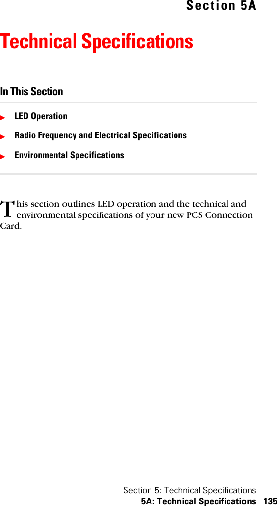 Section 5: Technical Specifications5A: Technical Specifications 135Section 5ATechnical SpecificationsIn This SectionᮣLED OperationᮣRadio Frequency and Electrical SpecificationsᮣEnvironmental Specificationshis section outlines LED operation and the technical and environmental specifications of your new PCS Connection Card.T
